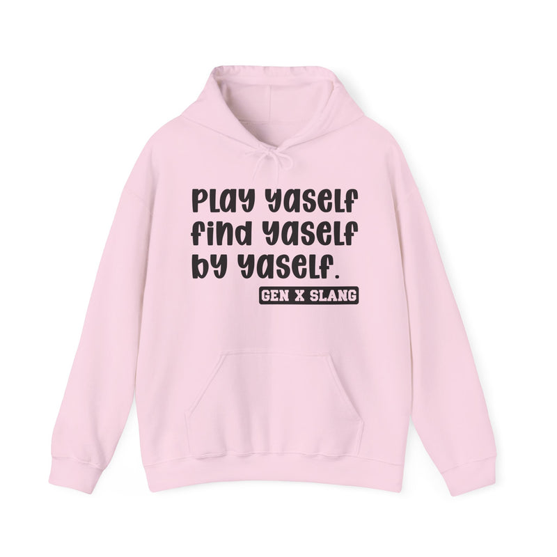 Play Yaself Find Yaself By Yaself - Hoodie/Pullover