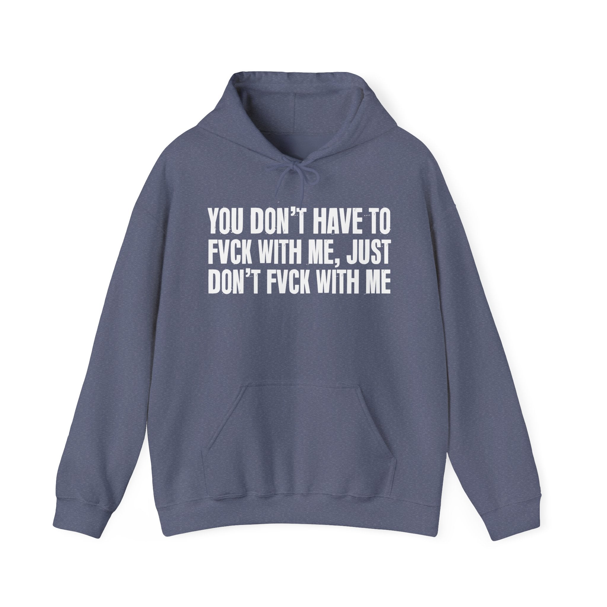 You Don’t Have to Fvck With Me, Just Don't Fuckk With Me – Energy Statement Hoodie