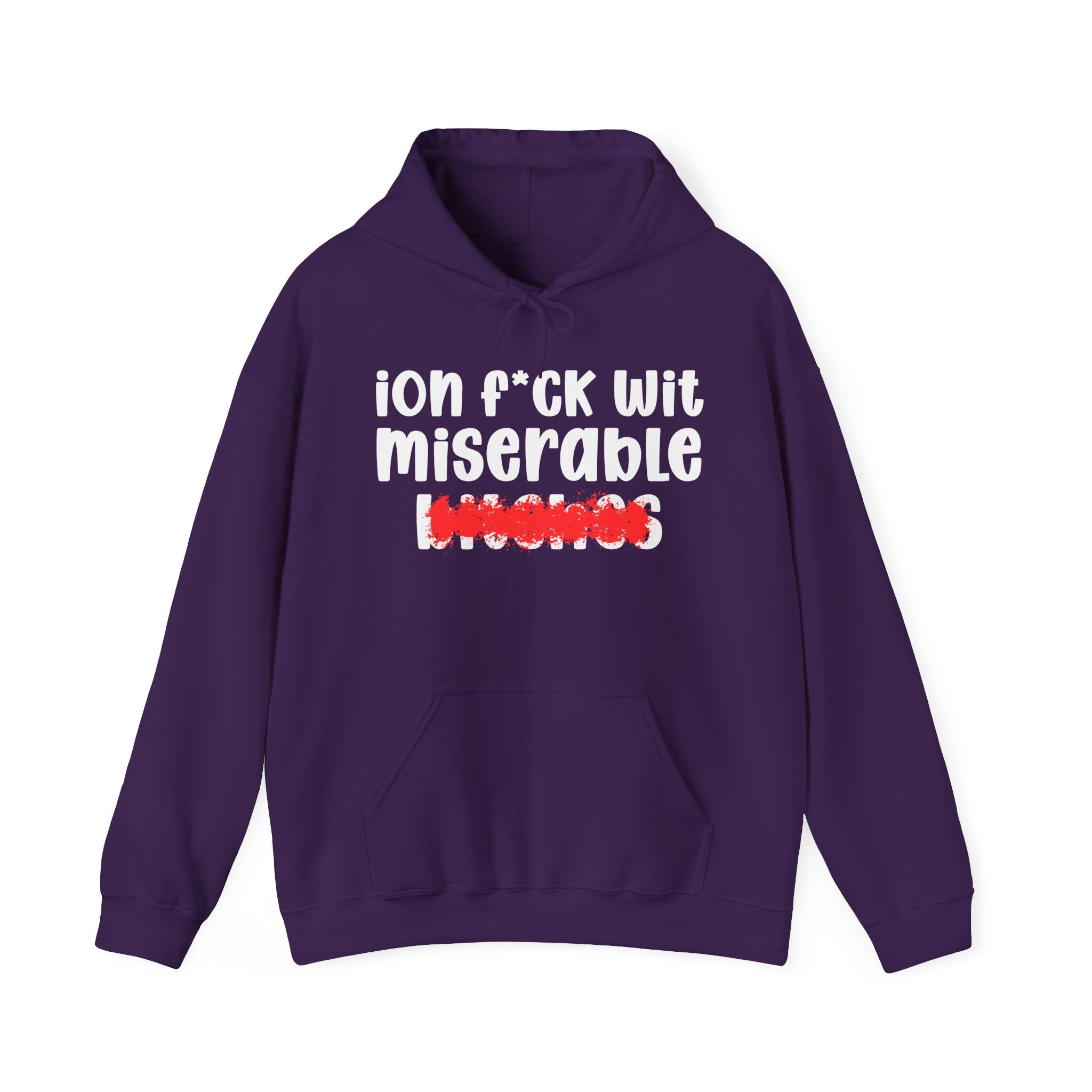 ION (I Don't) FUCK WITH MISERABLE BITCHES — Bold Sarcastic Hoodie