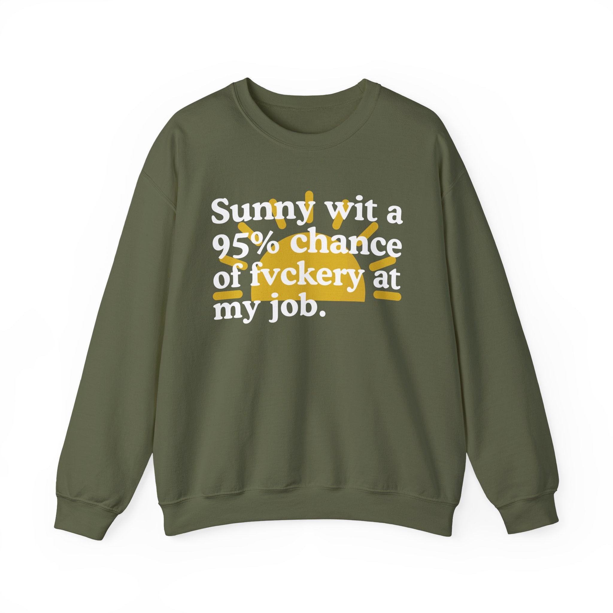 Sunny Wit A 95% Chance Of Fuckery At My Job — Funny Weather Quote Sweatshirt