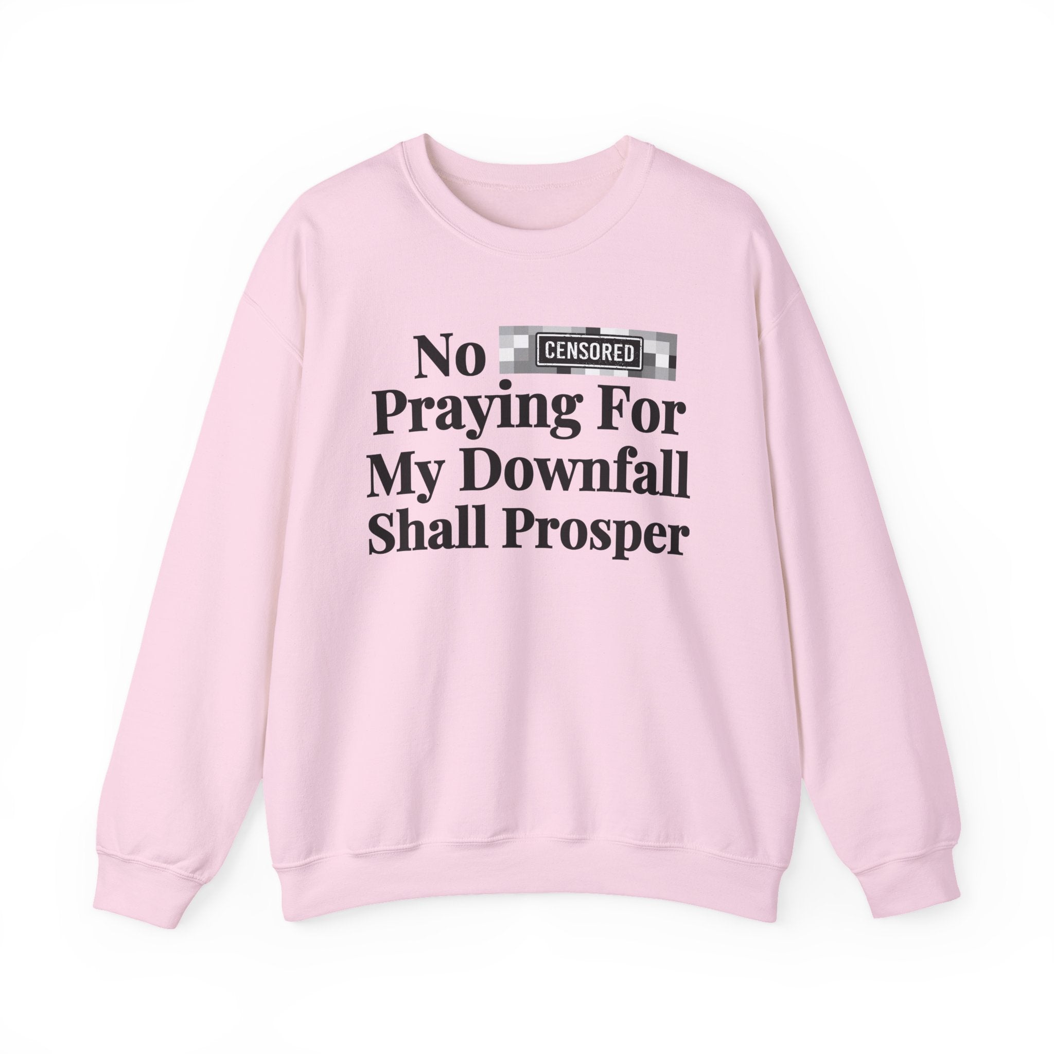 No Bitch Praying For My Downfall Shall Prosper — Bold Christian Statement Sweatshirt