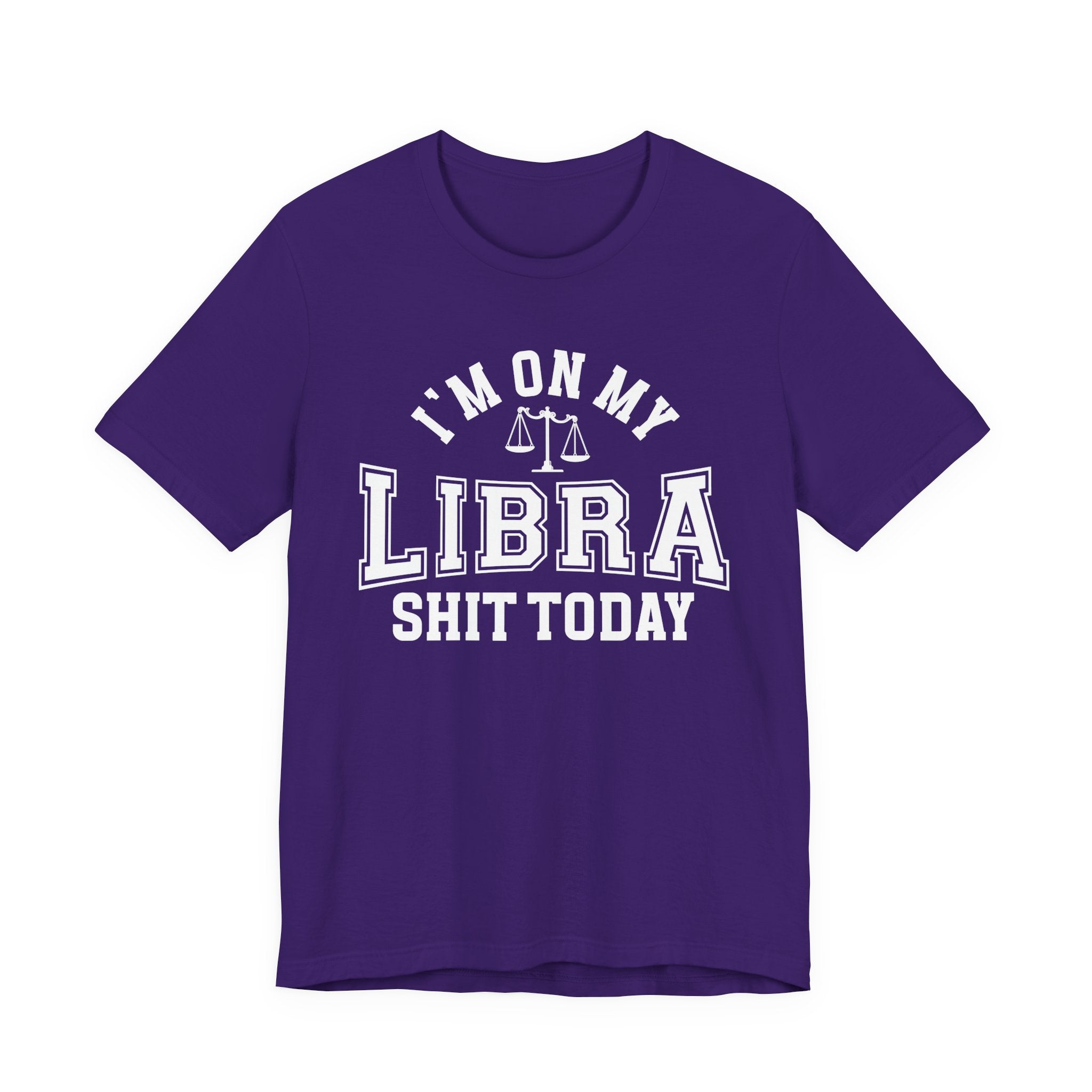 I'm On My Libra Shit Today T-shirt