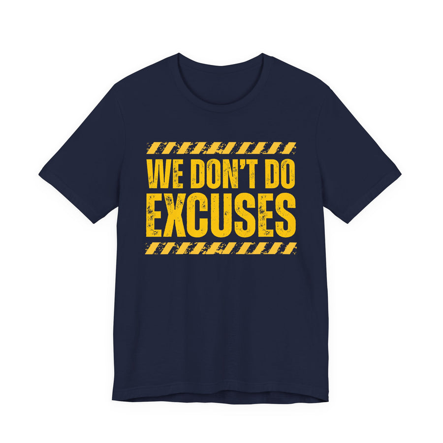Navy t-shirt with yellow bubble lettering reading WE DON'T DO EXCUSES, front view.