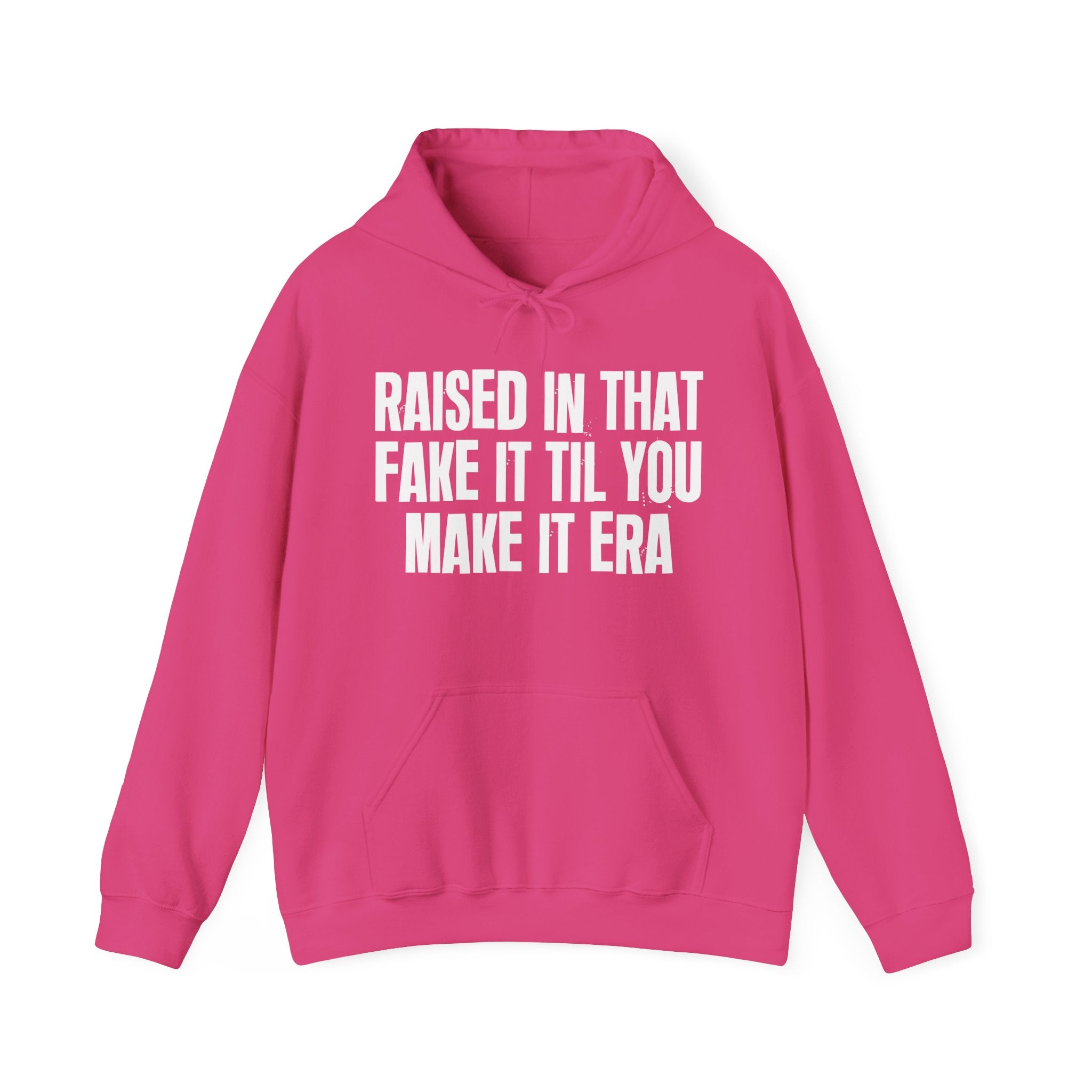 Raised In That Fake It Til You Make It Era Funny Back In The Day Statement Hoodie