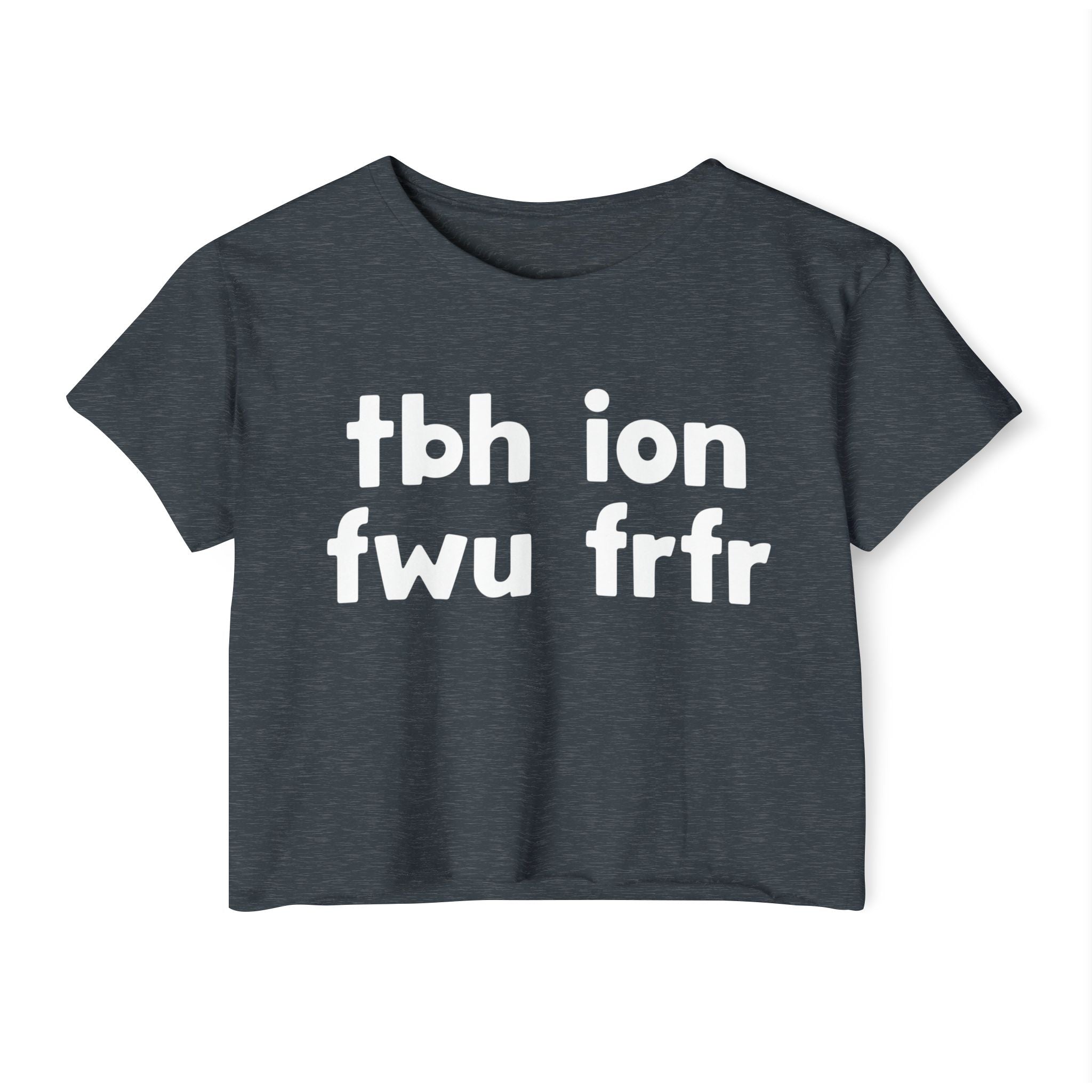 tbh ion fwu frfr - Bold Relationship Declaration Crop Top