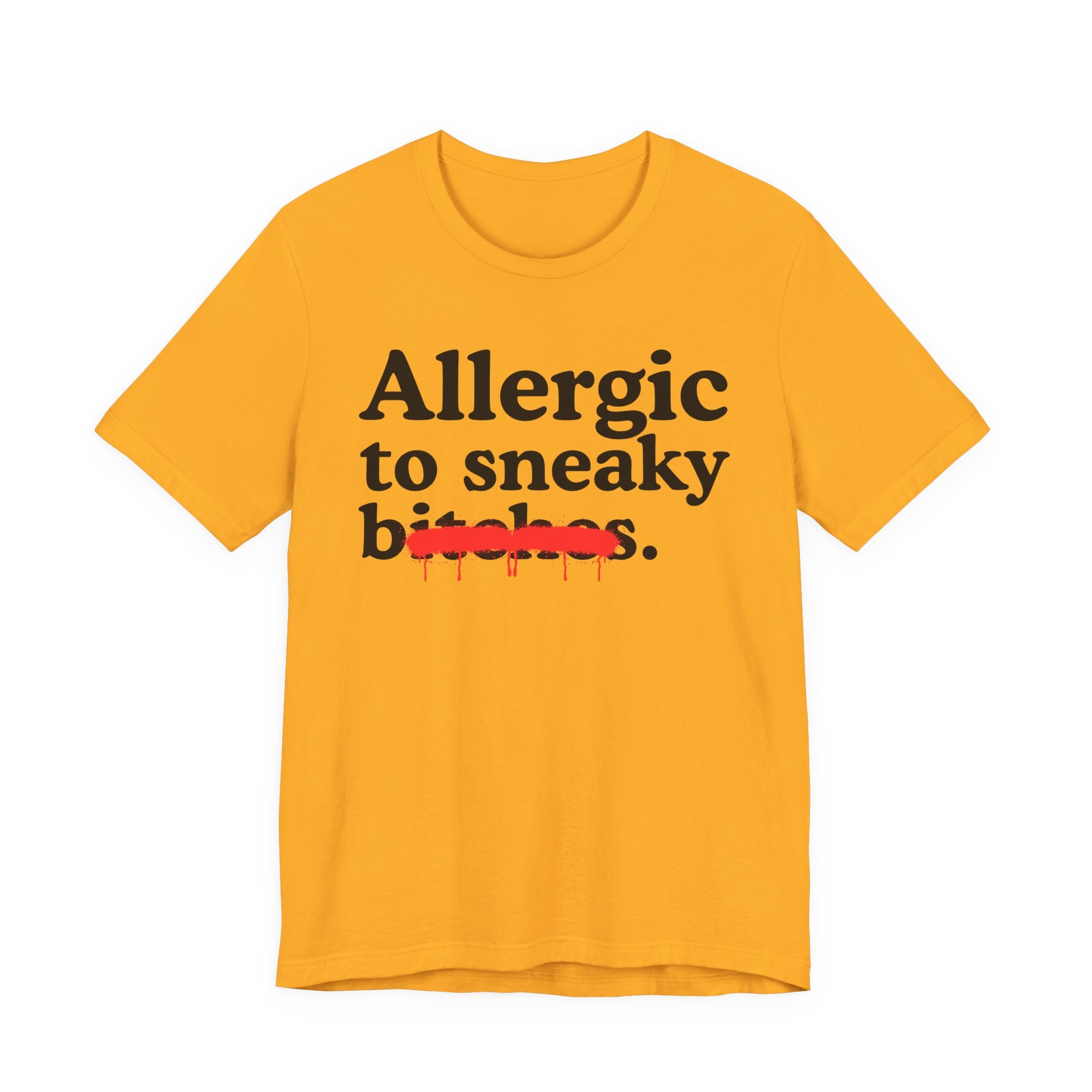 Allergic To Sneaky Bitches — Sarcastic Sassy Statement T-Shirt