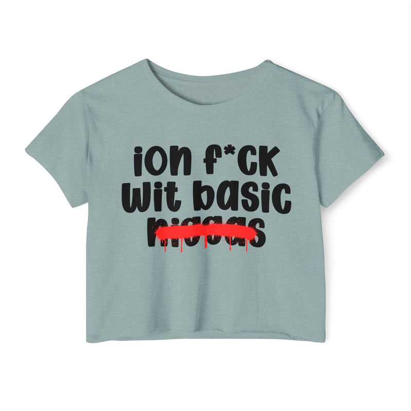 ION Fuck Wit Basic Niggas - Brutally Direct Statement Crop-top