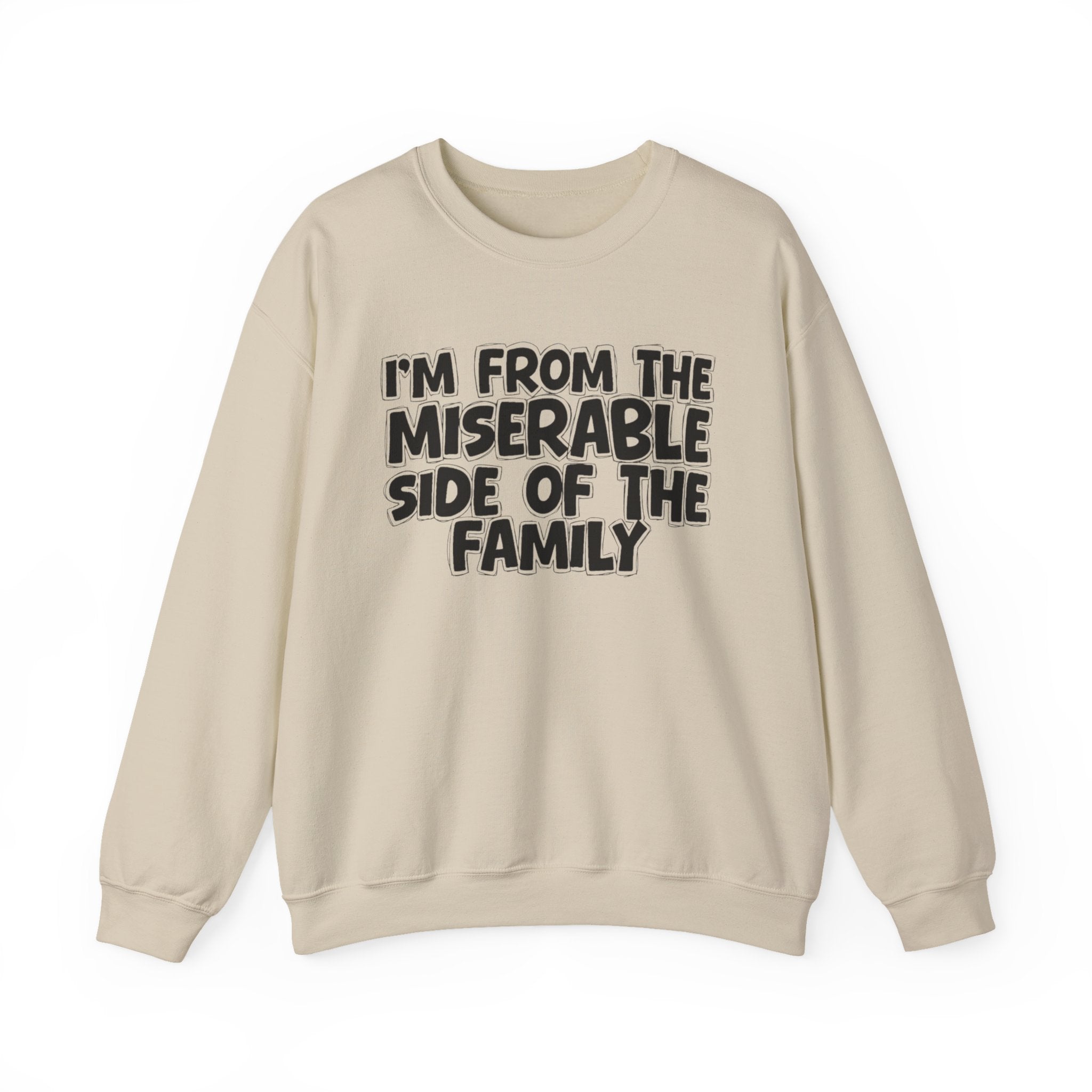 I'm From The Miserable Side of the Family — Funny Family Sweatshirt