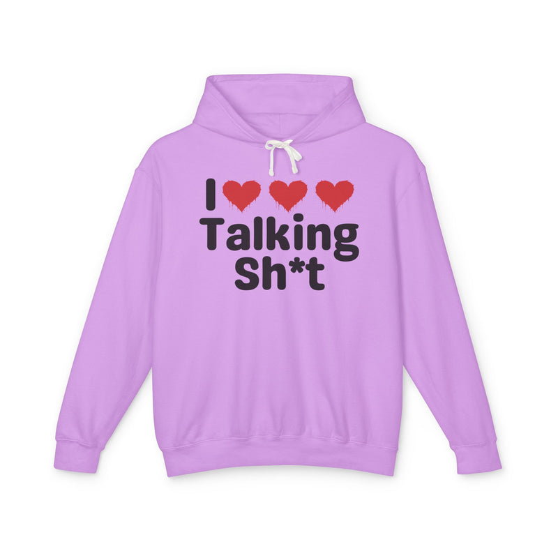 I Love Talking Shit  — Funny Sarcastic Hoodie