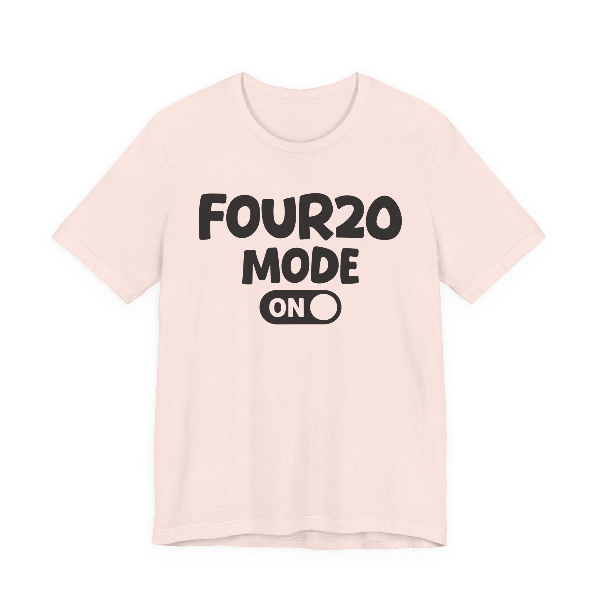 Four20 Mode On — Motivational Positive Graphic Tee