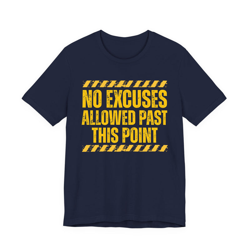 Navy tee with black and yellow distressed yellow block lettering reading "NO EXCUSES ALLOWED PAST THIS POINT", front flat-lay view, with caution-stripe bars.