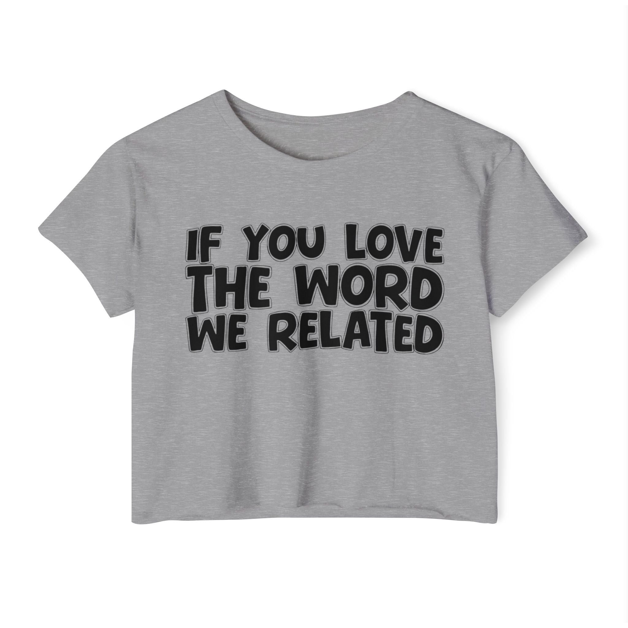 If  You Love The Word We Related - Spiritual Pride Crop Top