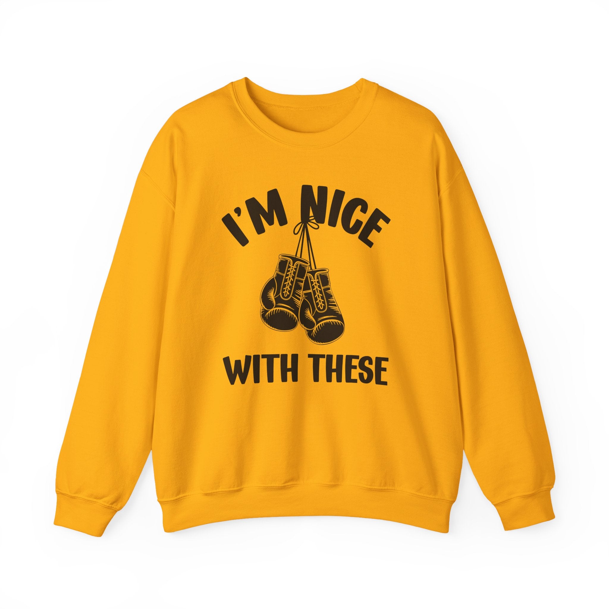 I'm Nice With These - Funny Boxing MMA Fighter Sweatshirt