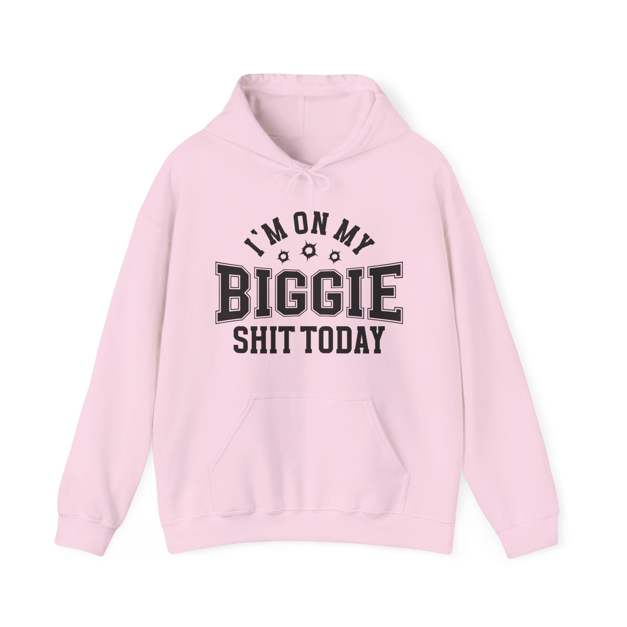I'm On My Biggie Shit Today - Hoodie