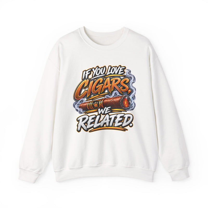 If You Love Cigars We Related － Cigar Lovers Sweatshirt