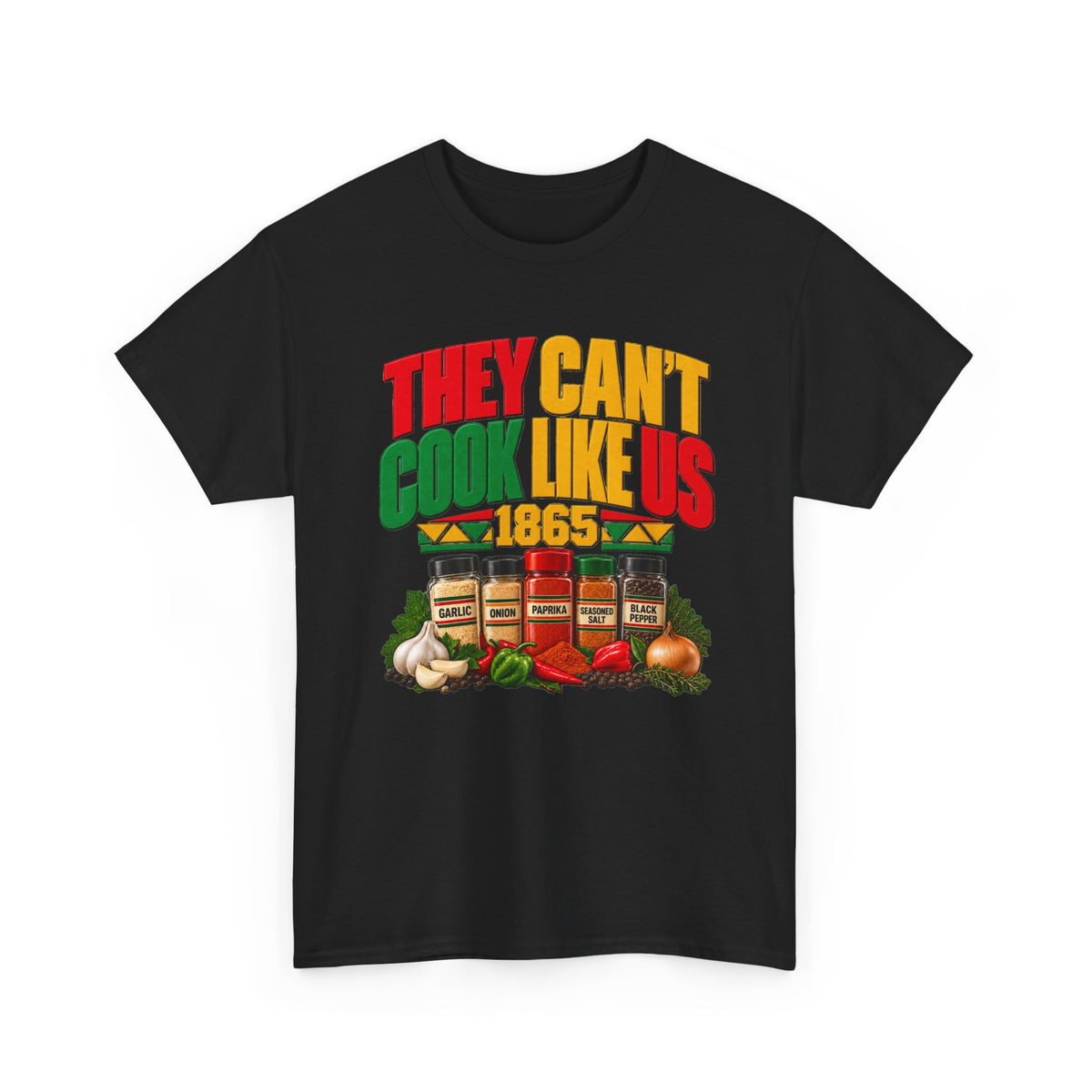 They Can't Cook Like Us — Juneteenth Heritage Soul Food Cooking T-Shirt