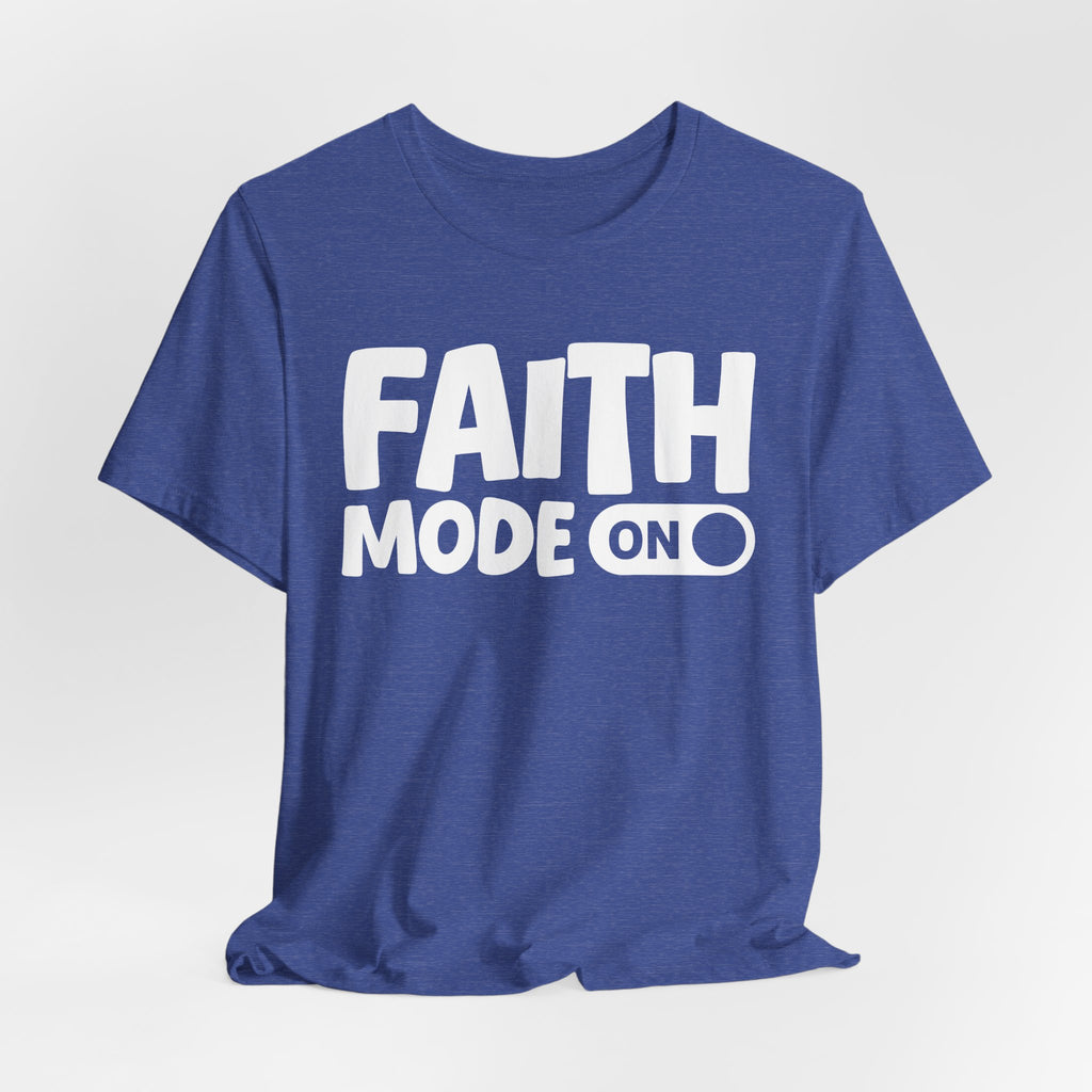 Faith Mode On — Motivational Positive Graphic Tee