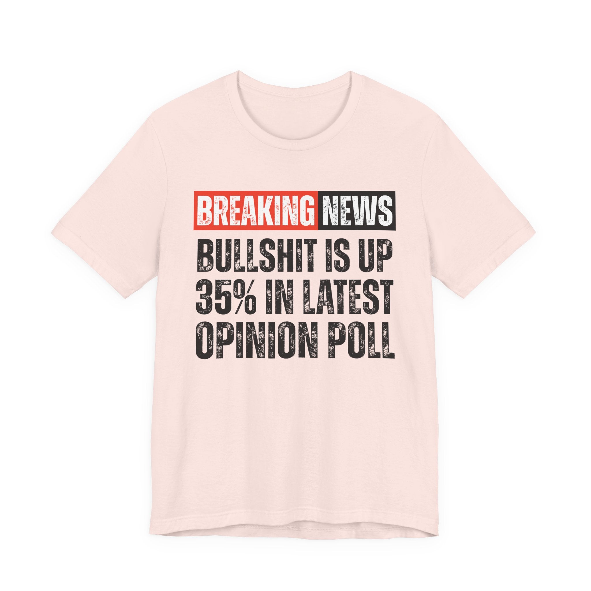 Breaking News: Bullshit Is Up 35% In Latest Opinion Poll － Funny News Alert Hoodie T-shirt