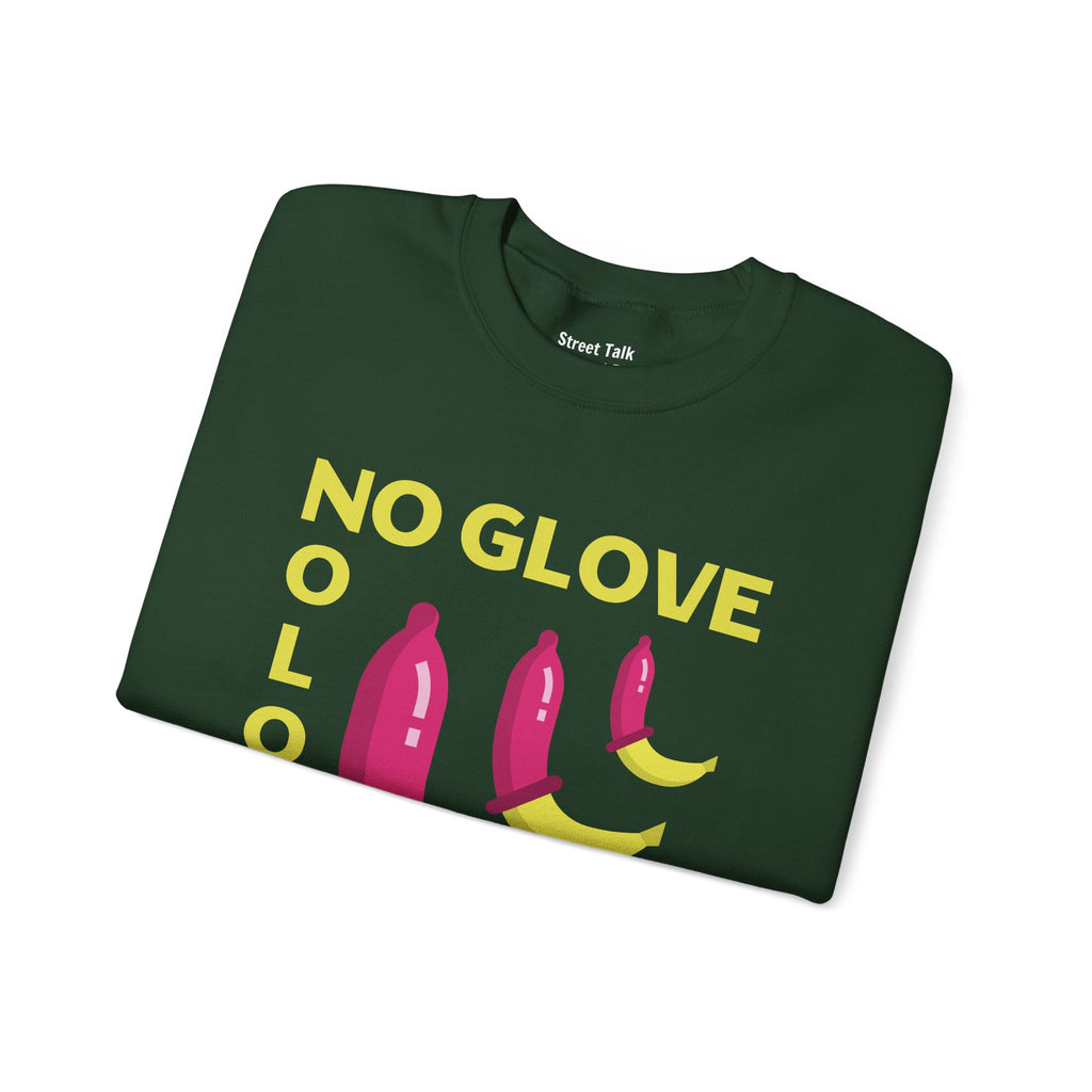 No Glove No Love Sweatshirt - Safe Sex Responsible Statement