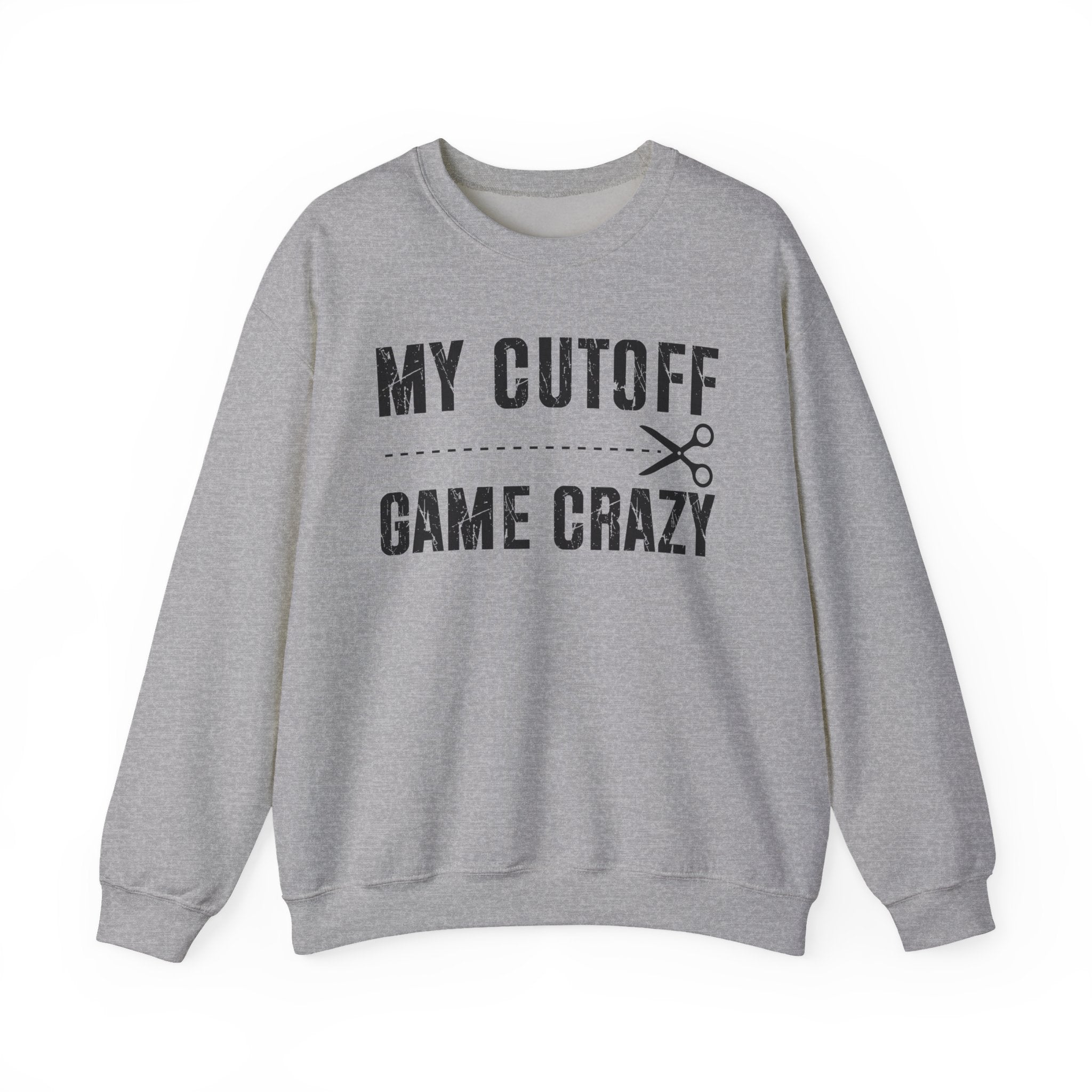 My Cutoff Game Crazy — Sweatshirt