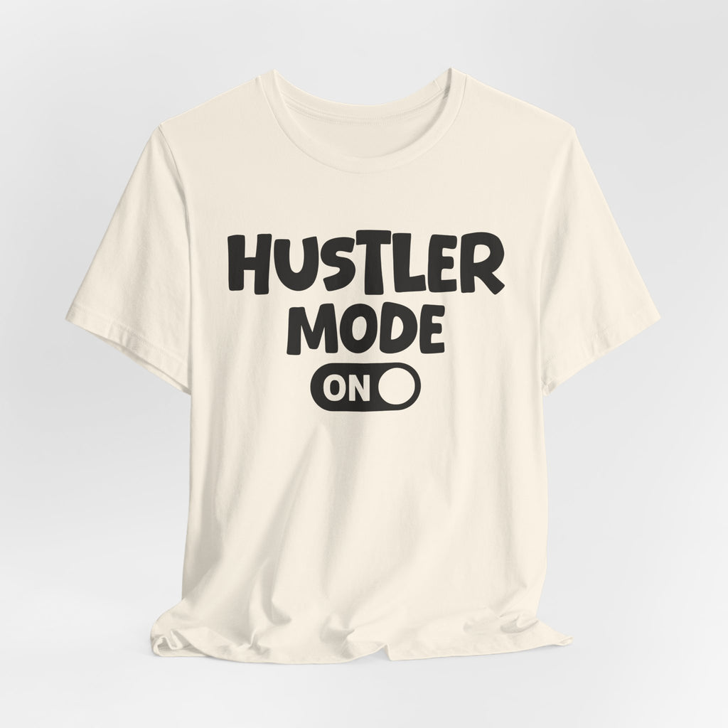 Hustler Mode On — Motivational Positive Graphic Tee