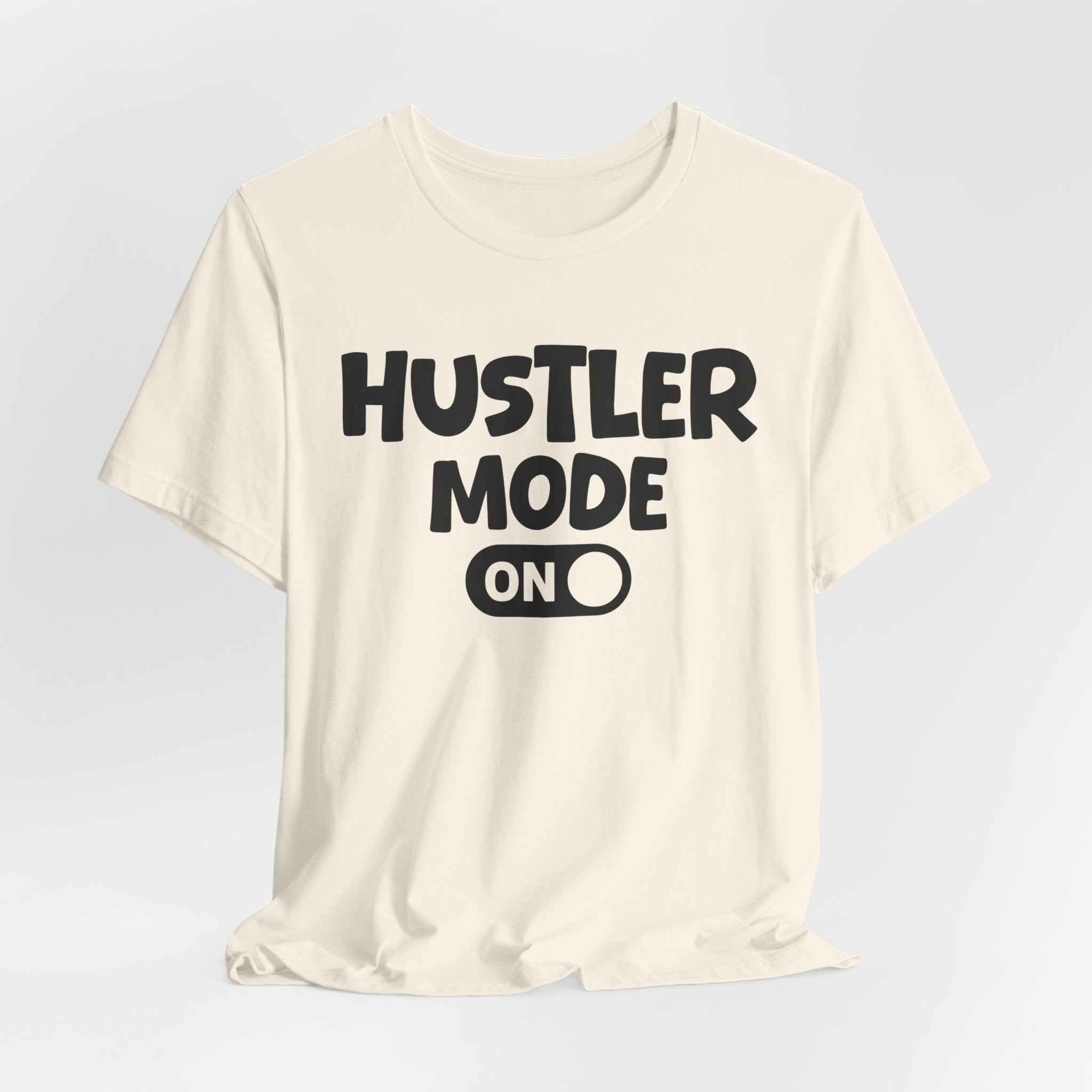 Hustler Mode On — Motivational Positive Graphic Tee