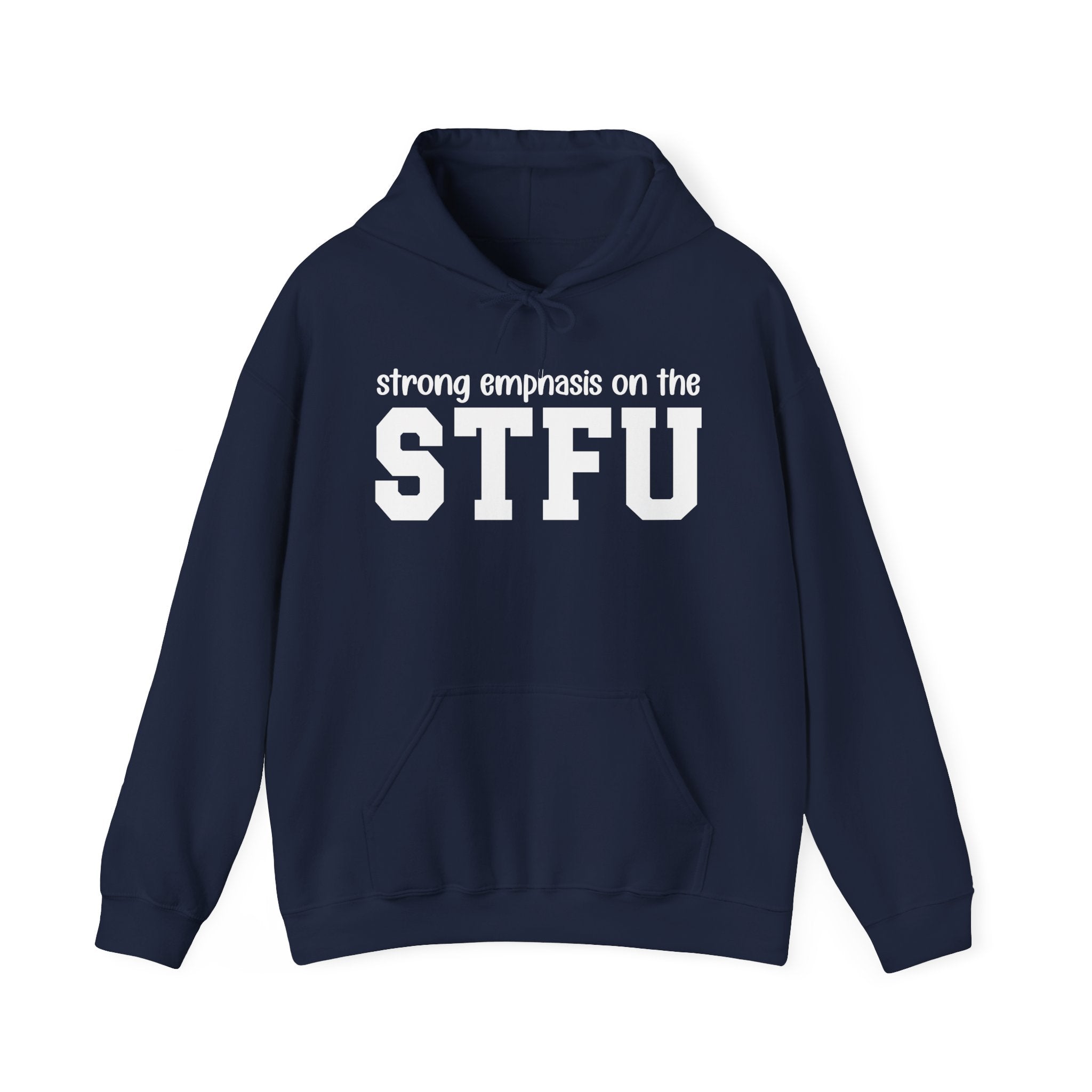 Strong Emphasis On The STFU - Hoodie
