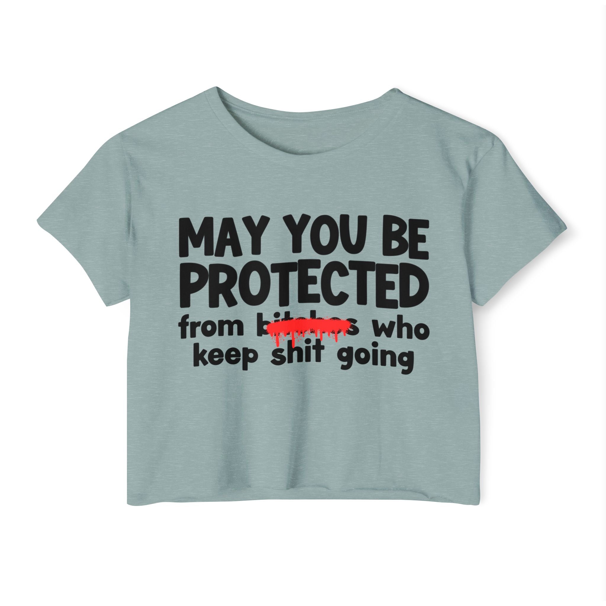 May You Be Protected From Bitches Who In Your Buisness — Funny Protection Statement Crop Top