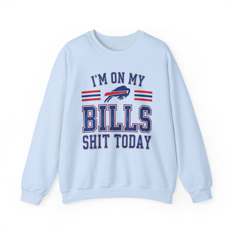 I'm On My Bills Shit Today — Sweatshirt