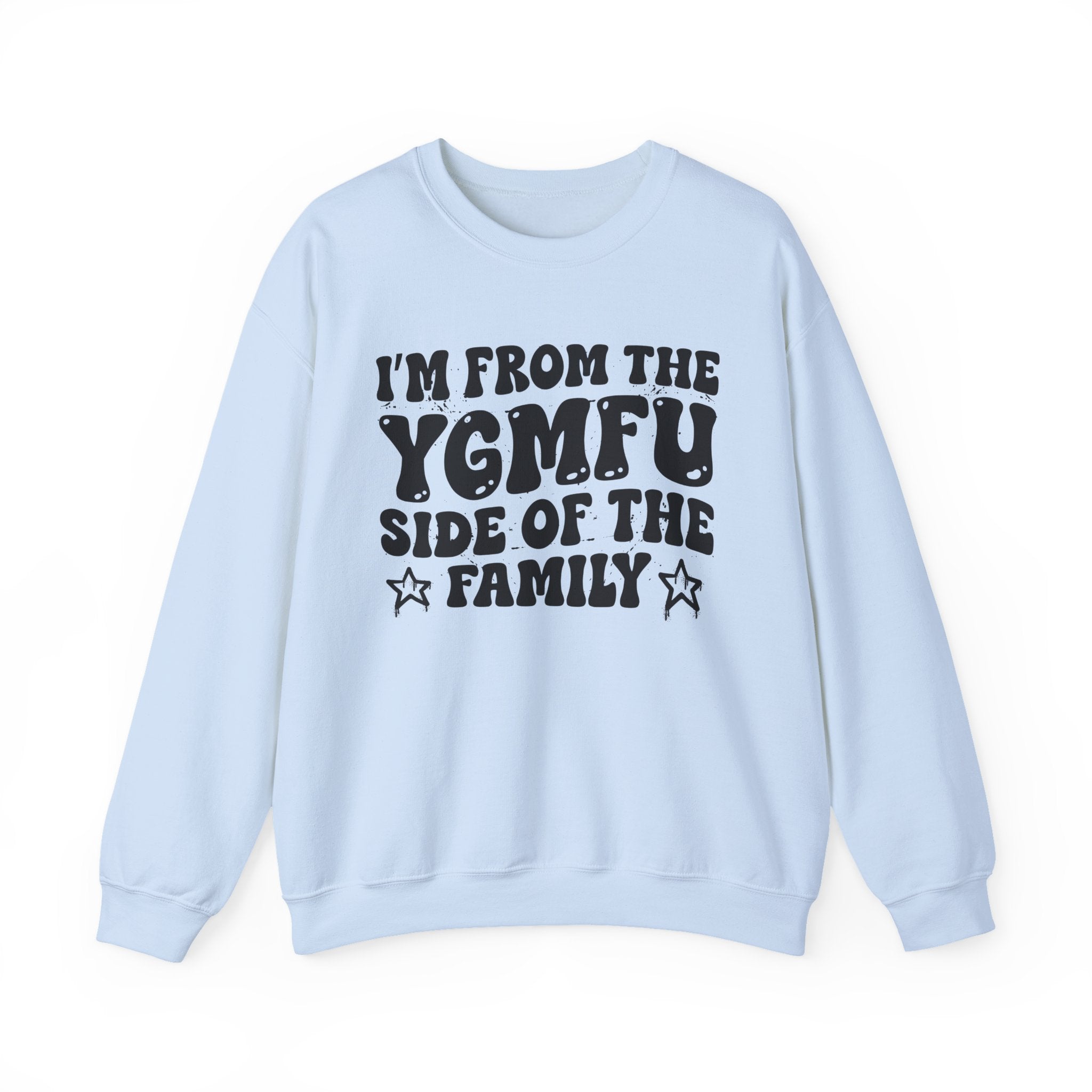 I'm From The YGMFU Side of the Family - Funny Family Pride Sweatshirt
