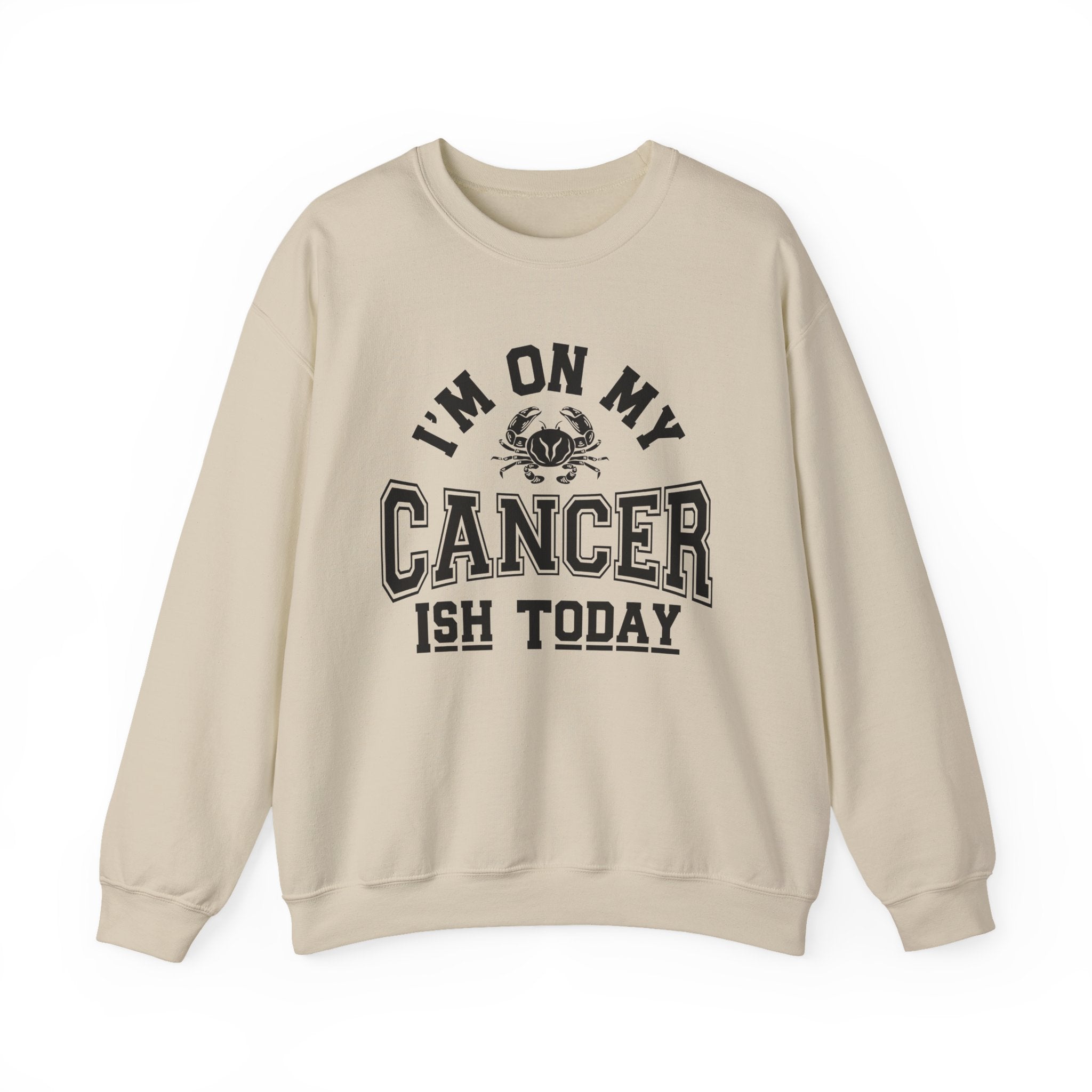 I'm On My Cancer——ish Today Crewneck Sweatshirt — Cancer Survivor Support Pullover