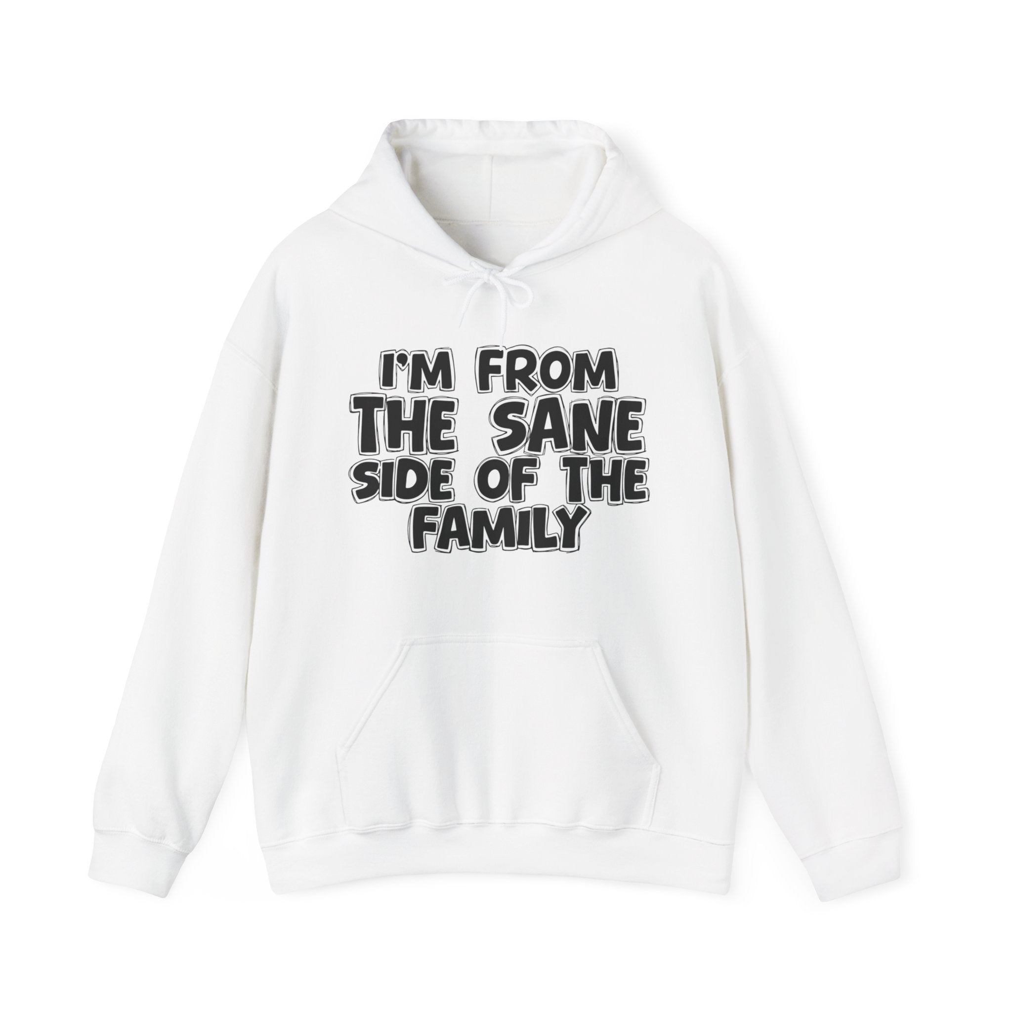 I'm From the Sane Side of the Family — Funny Family Pride Hoodie