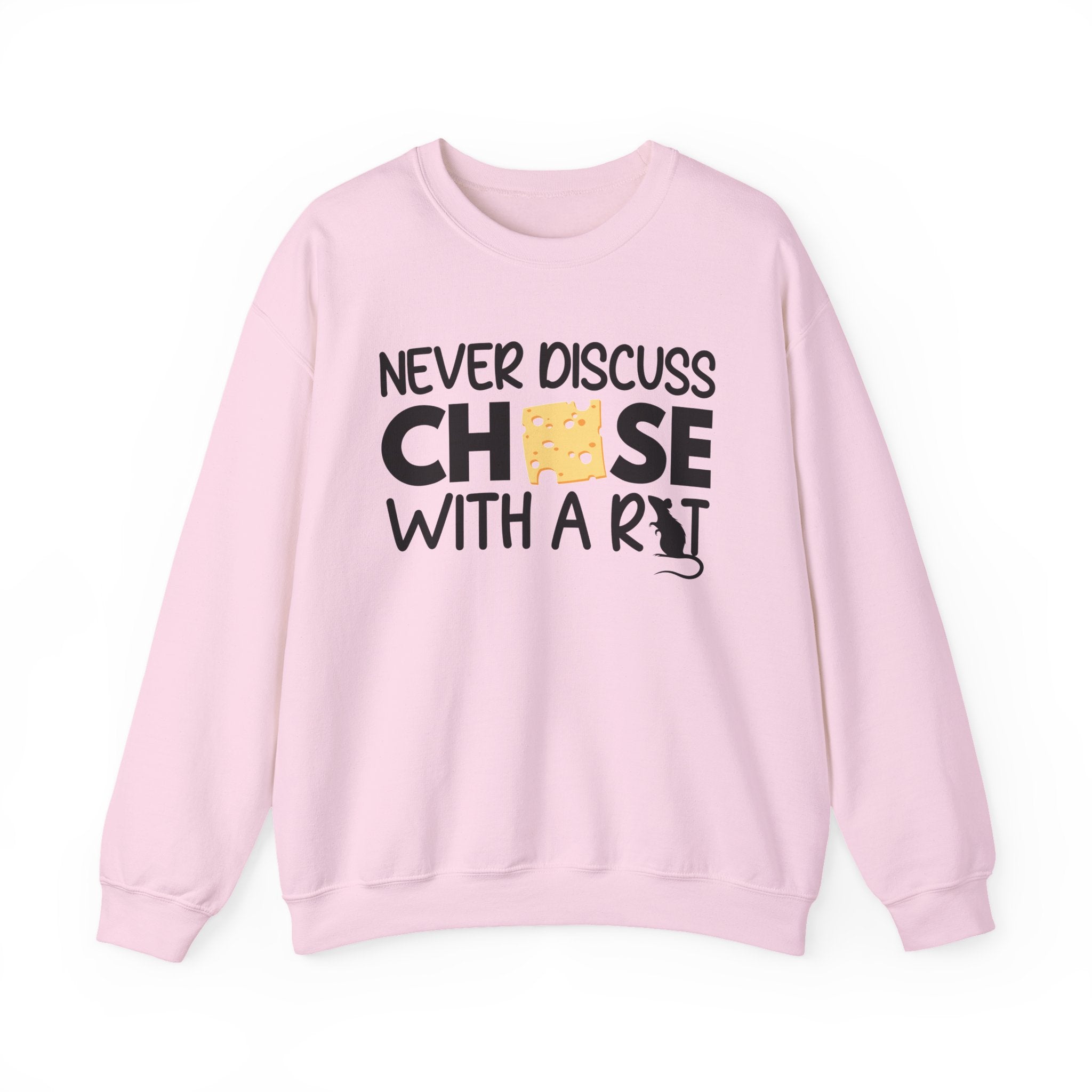 Never Discuss Cheese with a Rat Sweatshirt.