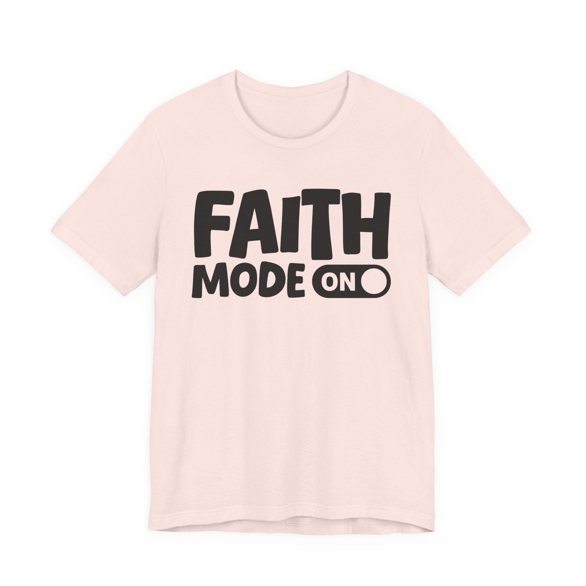Faith Mode On — Motivational Positive Graphic Tee