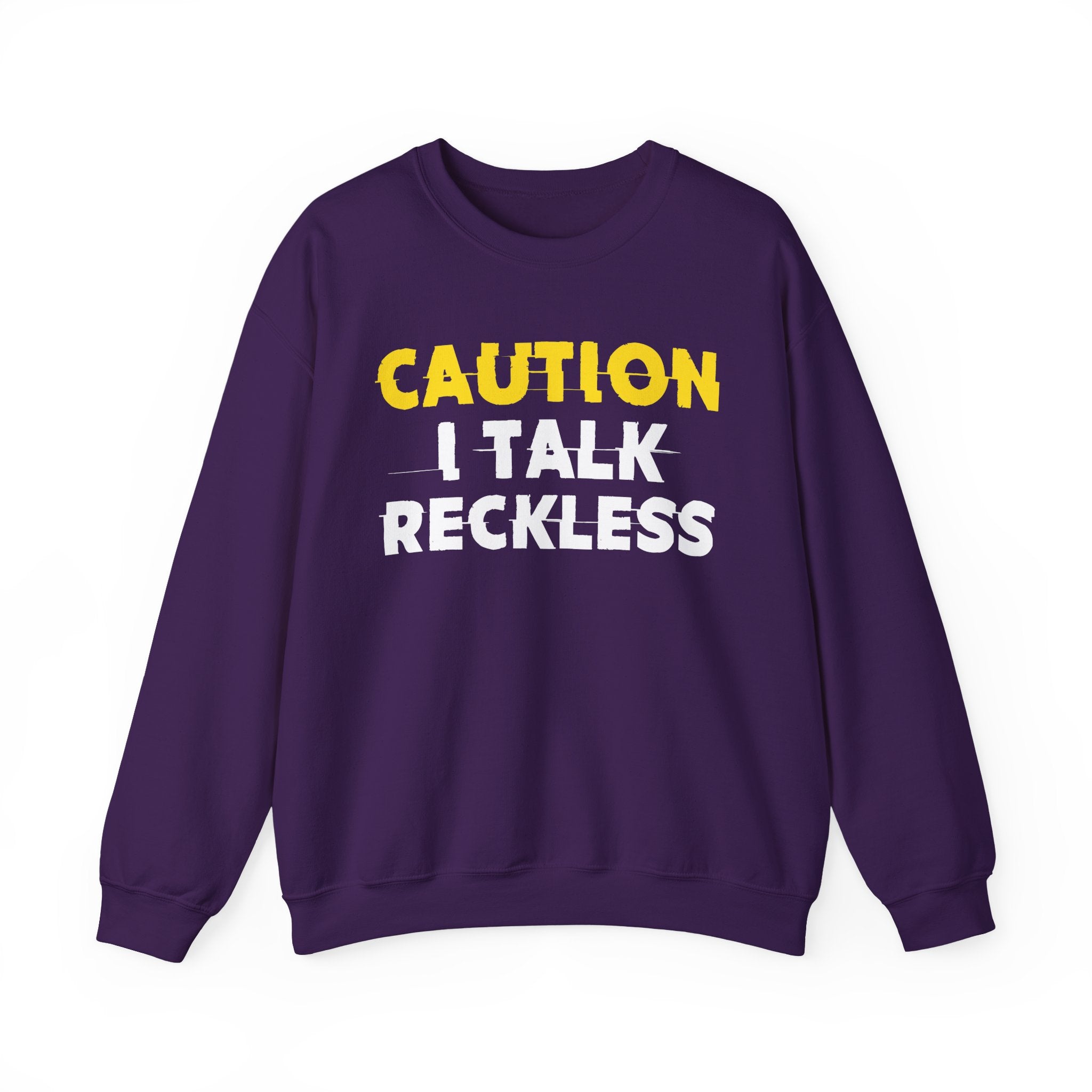 Caution I Talk Reckless Humorous Warning Statement Sweatshirt