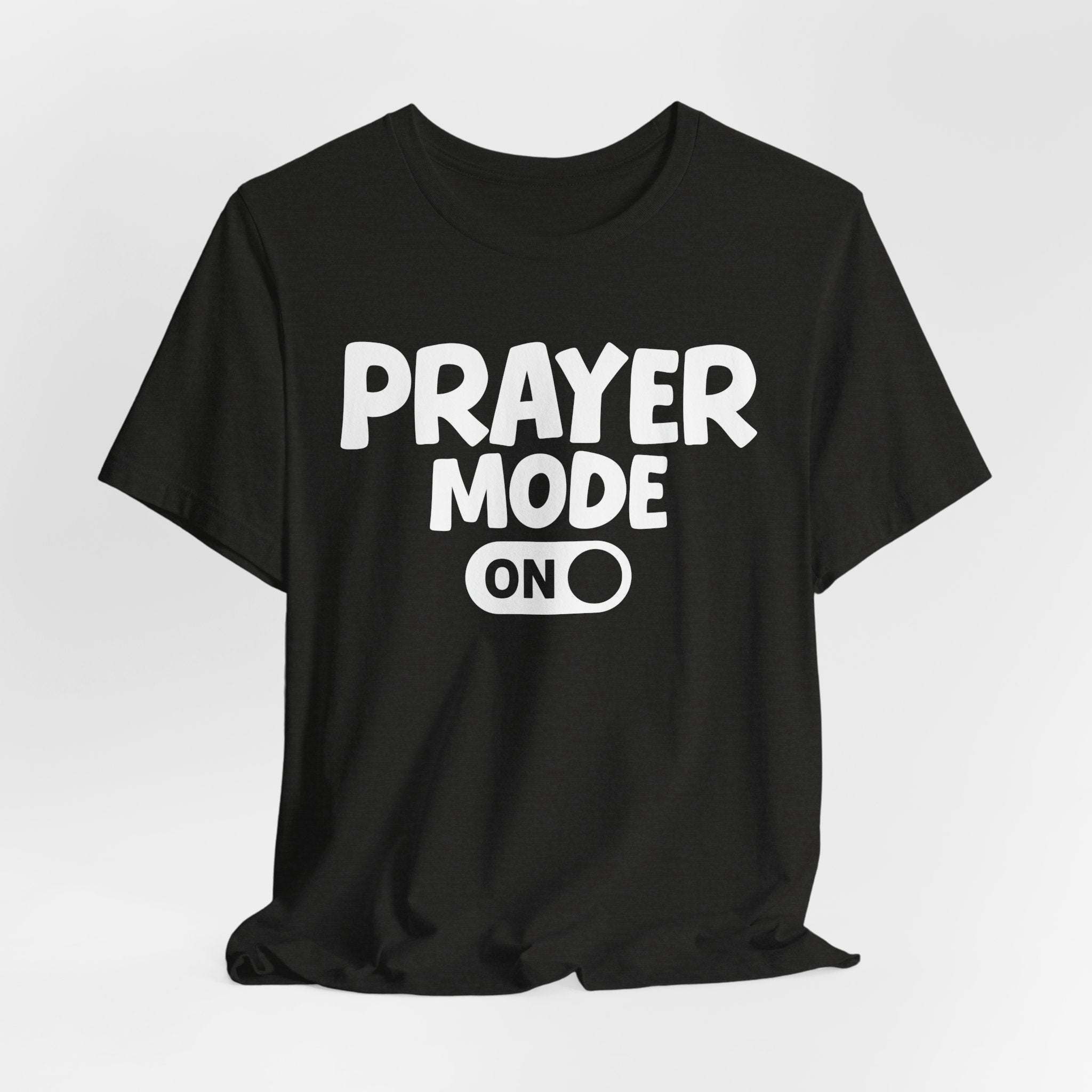 Prayer Mode On — Motivational Positive Graphic Tee