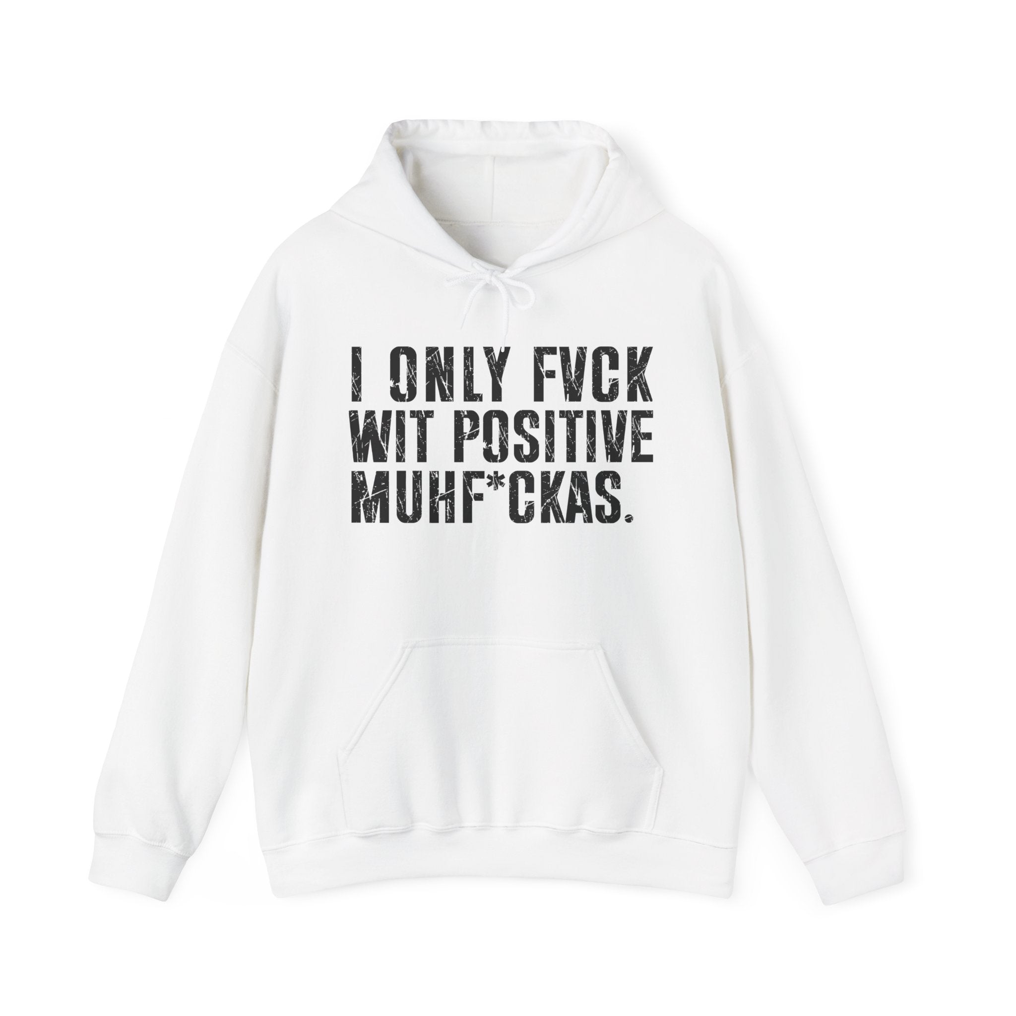 I Only Fuck Wit Positive Muhfukas—— Hoodie