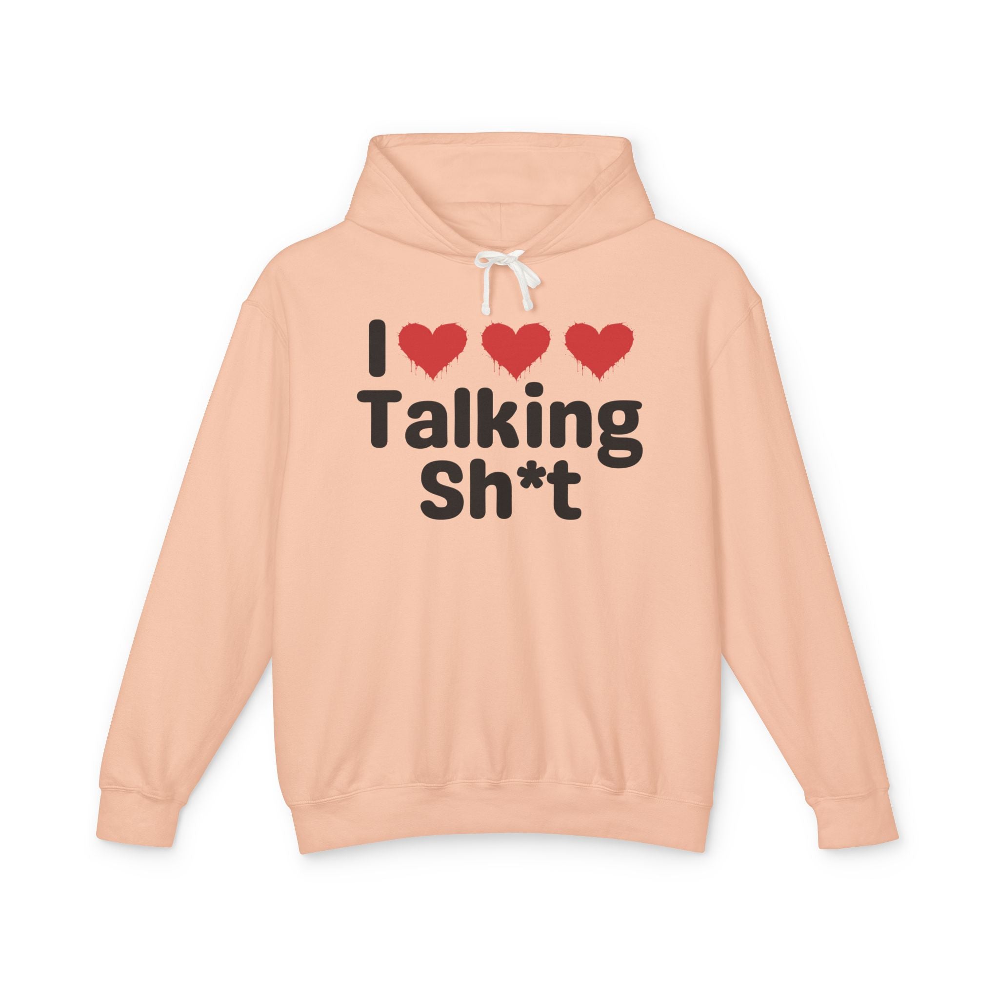I Love Talking Shit  — Funny Sarcastic Hoodie