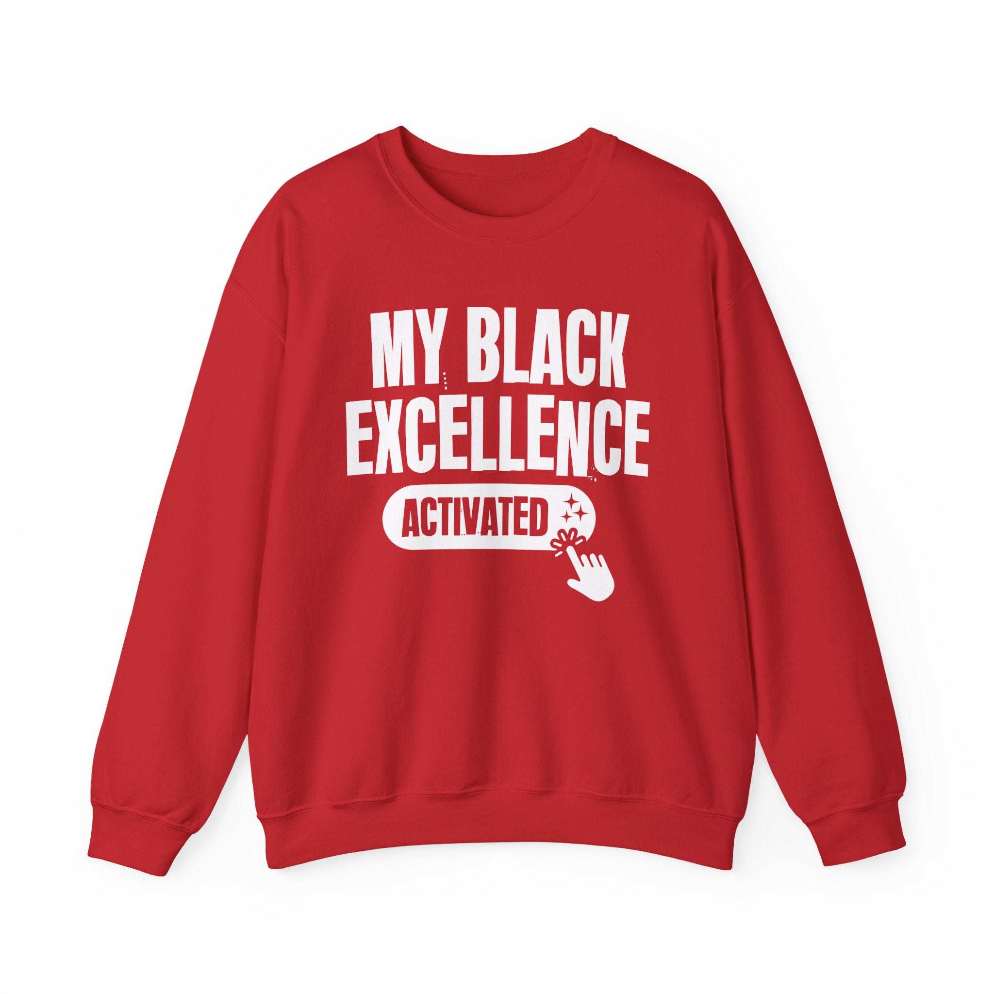 My Black Excellence Activated - Motivational Sweatshirt