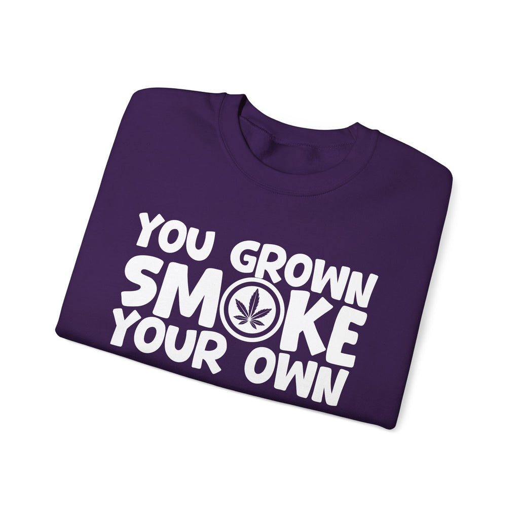 You Grown Smoke Your Own - Funny Back In The Days Sweatshirt