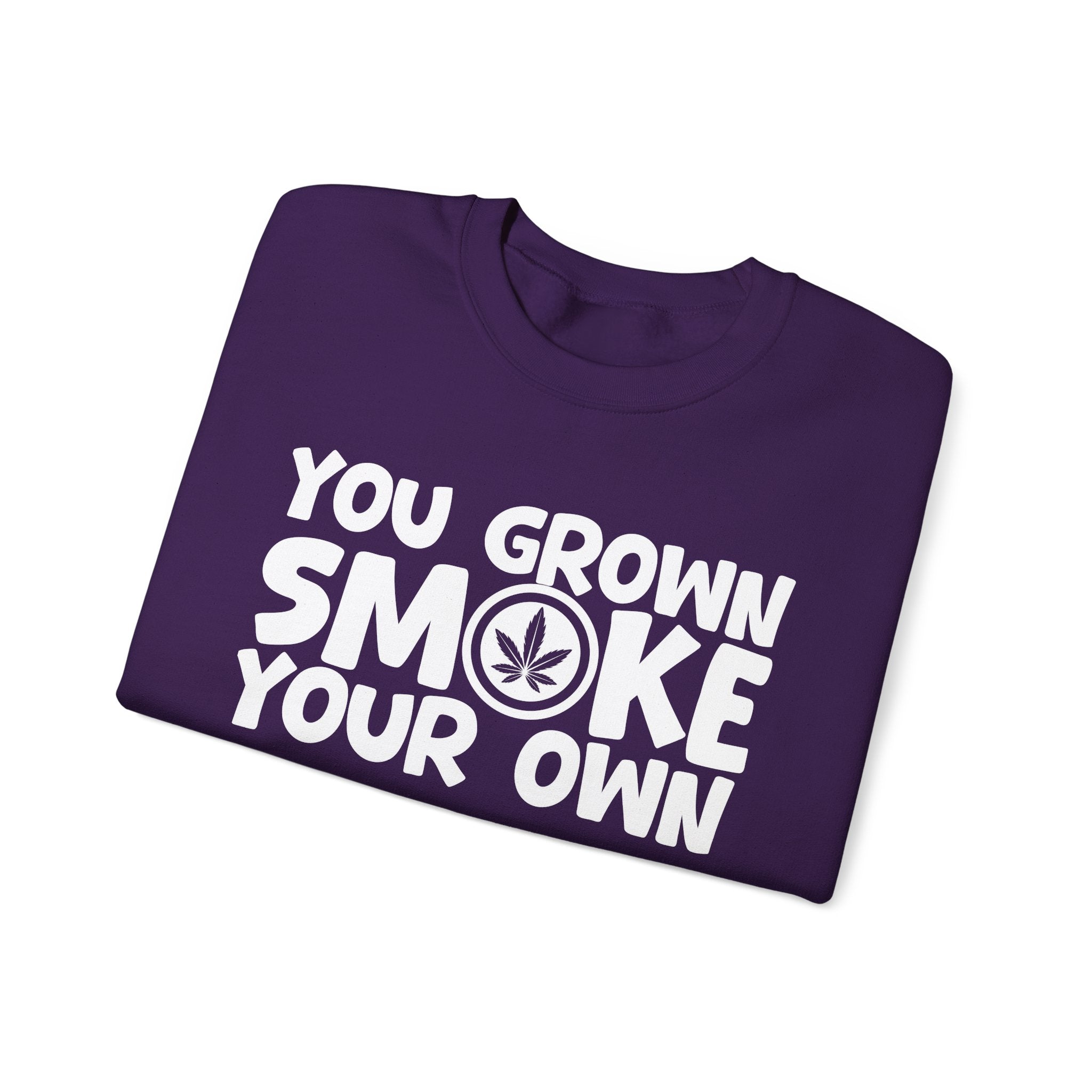 You Grown Smoke Your Own - Funny Back In The Days Sweatshirt