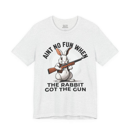 Aint No Fun When The Rabbit Got The Gun T-shirt