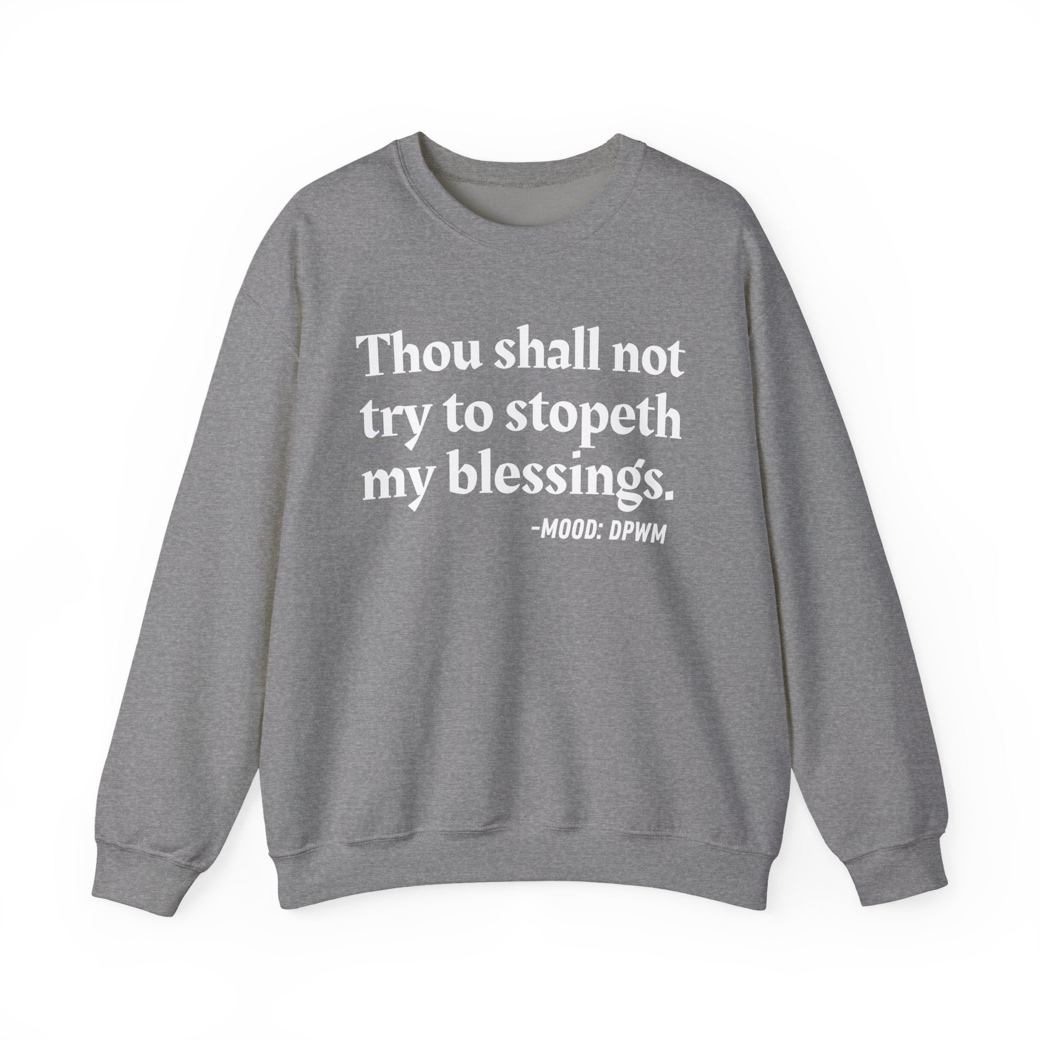 Thou Shall Not Try To Stopeth My Blessings — Funny Spiritual Quote Sweatshirt