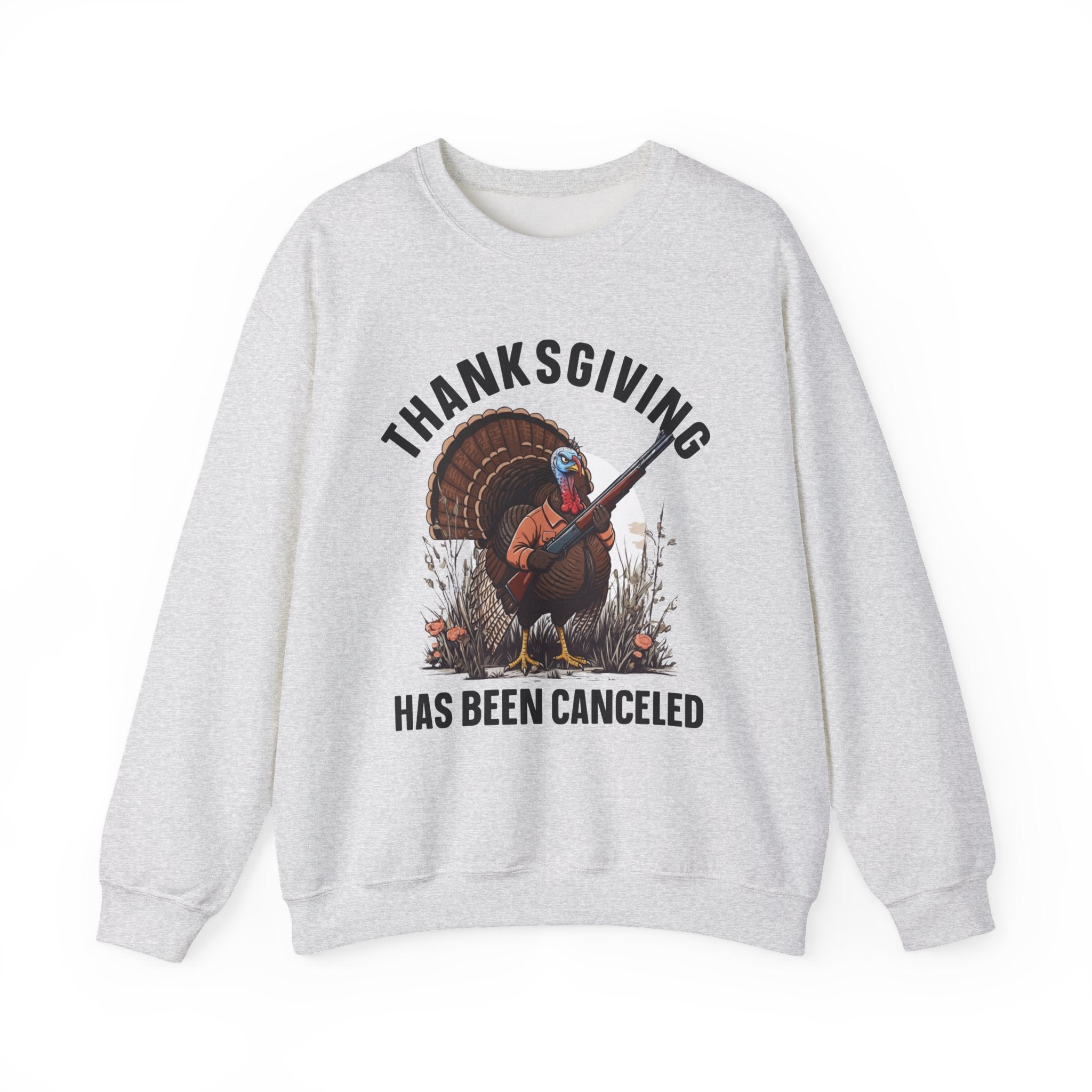 Thanksgiving Has Been Canceled - Sweatshirt