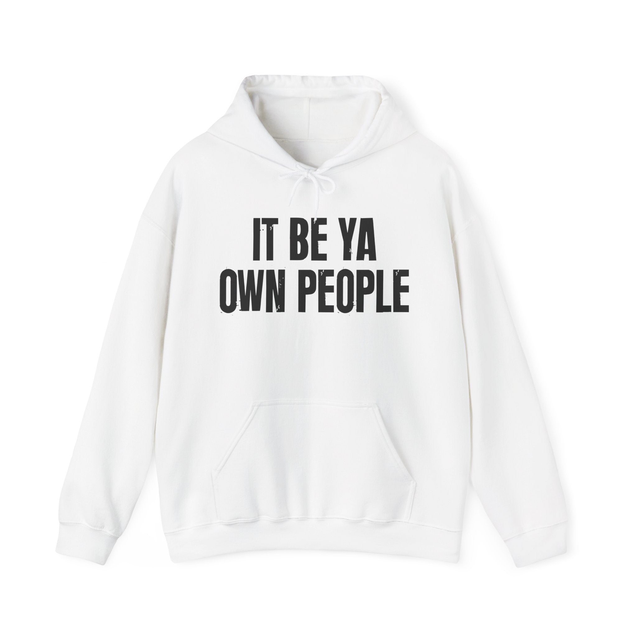 It Be Ya Own People — Black Saying Statement Hoodie