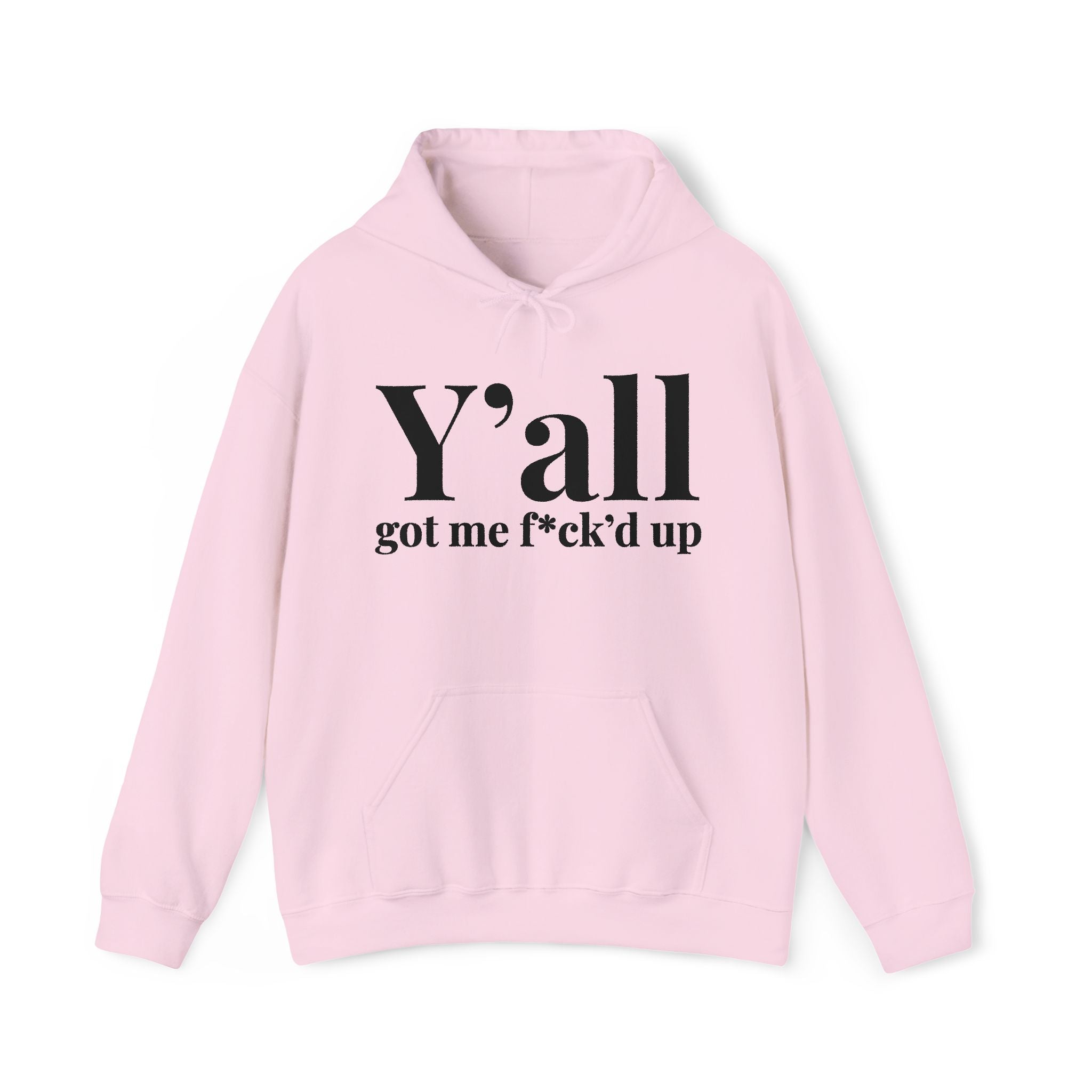 Y'all Got Me Fuck'd Up — Hoodie