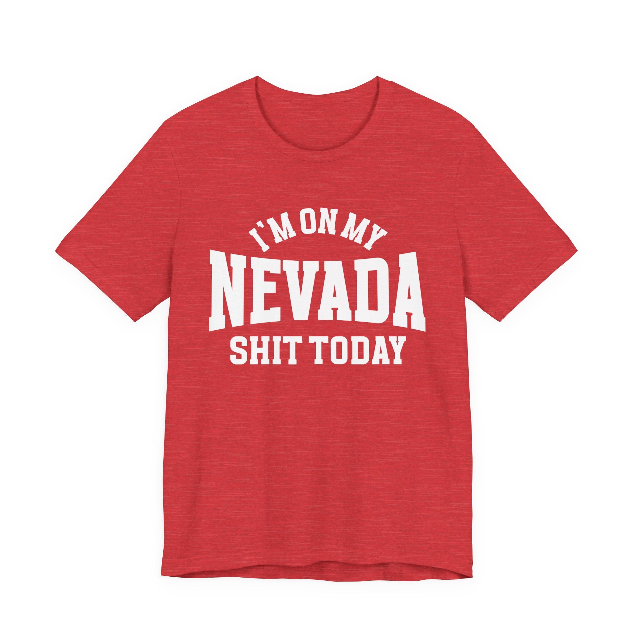 I'm On My Nevada Shit Today T-shirt