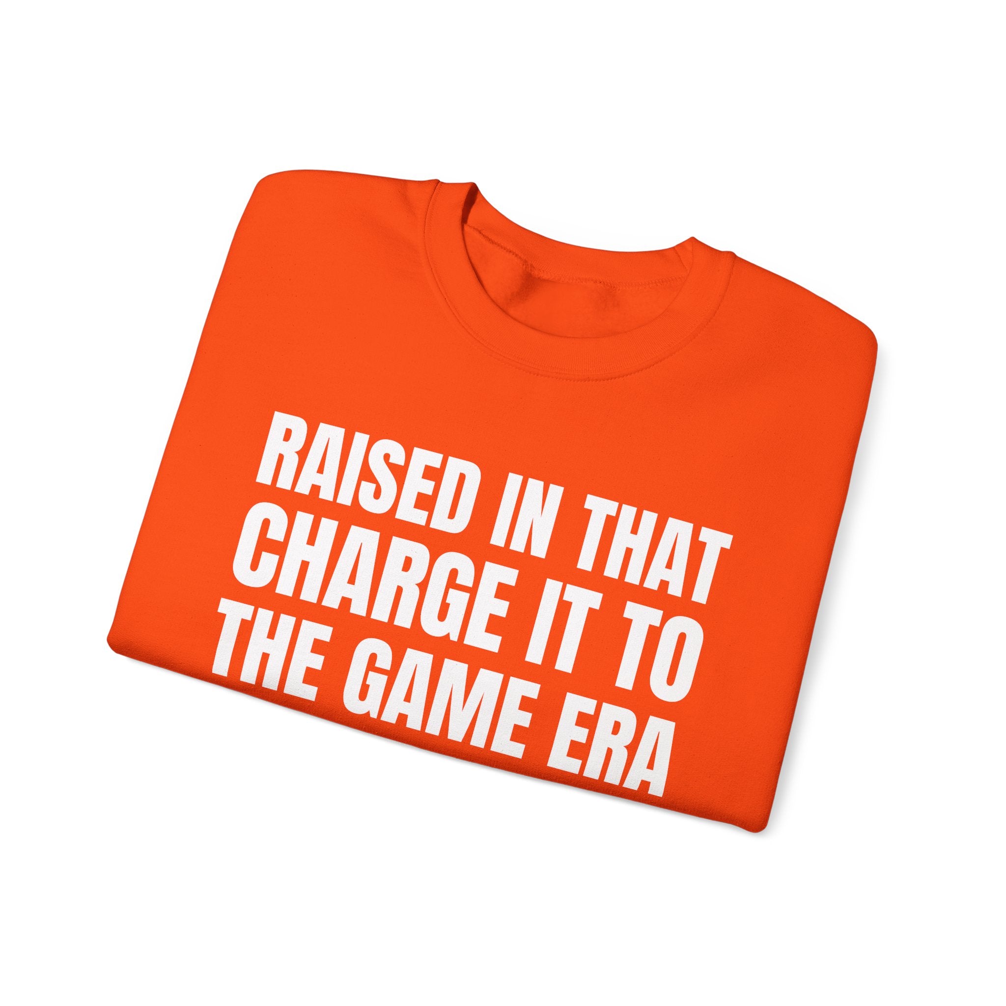 Raised In That Charge It To The Game Era - Funny Back In The Days Sweatshirt