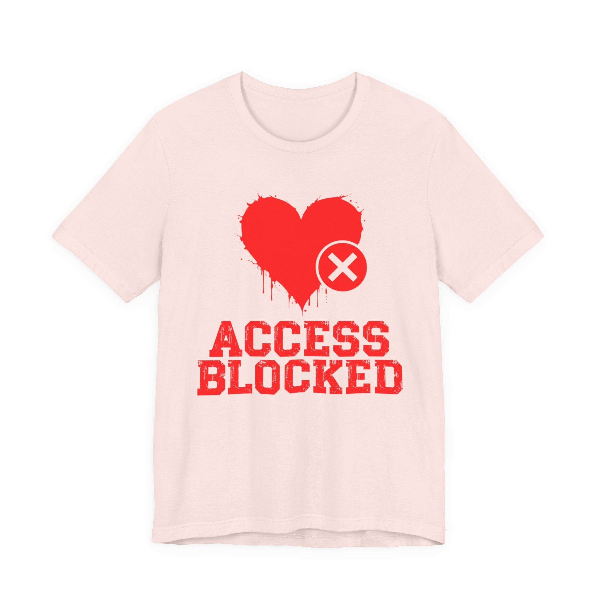Access Blocked Heart (Top) Tee — Funny Rejected Love Graphic T-Shirt