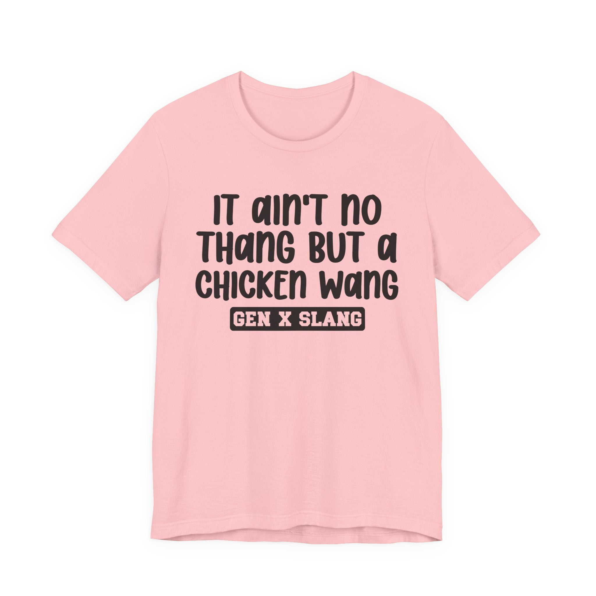 It Ain't No Thang But A Chicken Wang - Bold Statement T‑Shirt